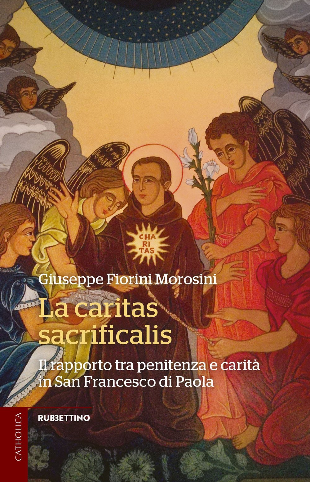 La Caritas Sacrificalis. Il Rapporto Tra Penitenza E Carità In San Francesco Di Paola - 4