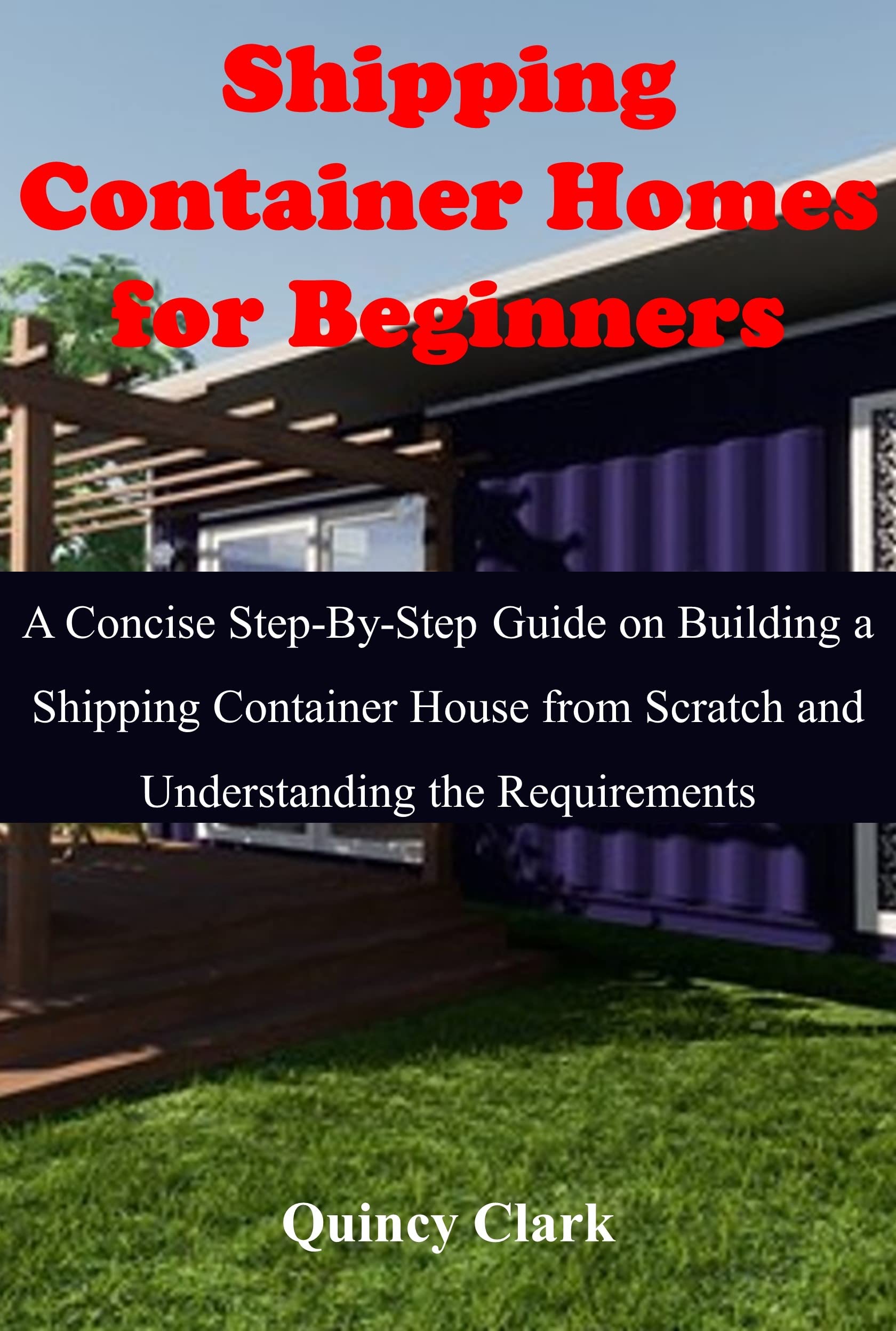 Buy Shipping Container Homes for Beginners A Concise StepByStep