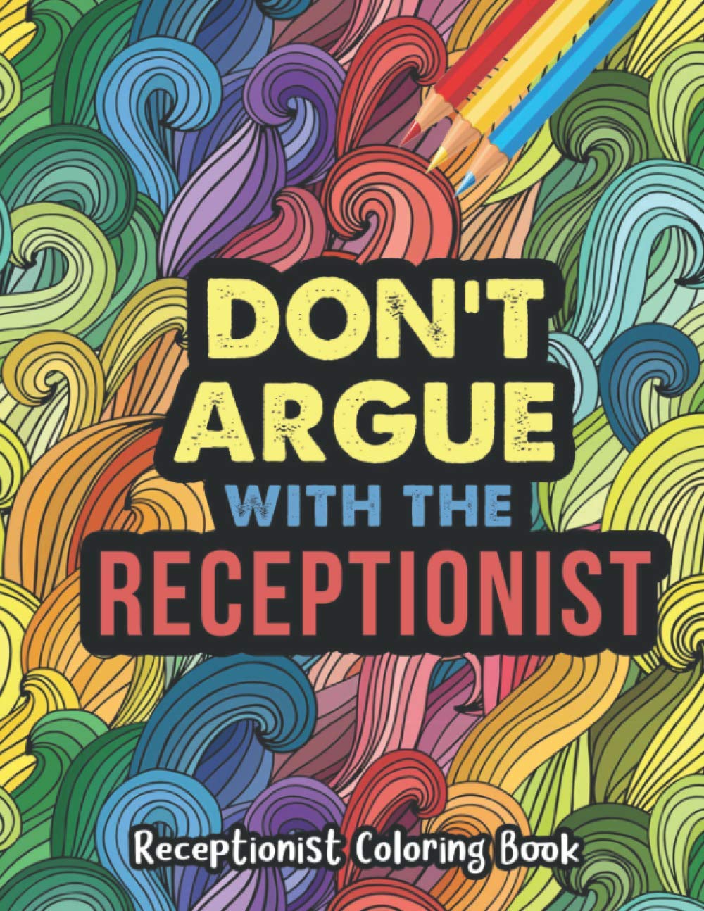 Receptionist Coloring Book: A Snarky & Funny Swear Word Coloring Book for Receptionists | Funny Receptionist Gifts for Women, Men or Retirement.