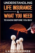 Understanding Life Insurance & What You Need To Know Before You Buy