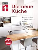 Die neue K&uuml;che: Planungs- und Handbuch
