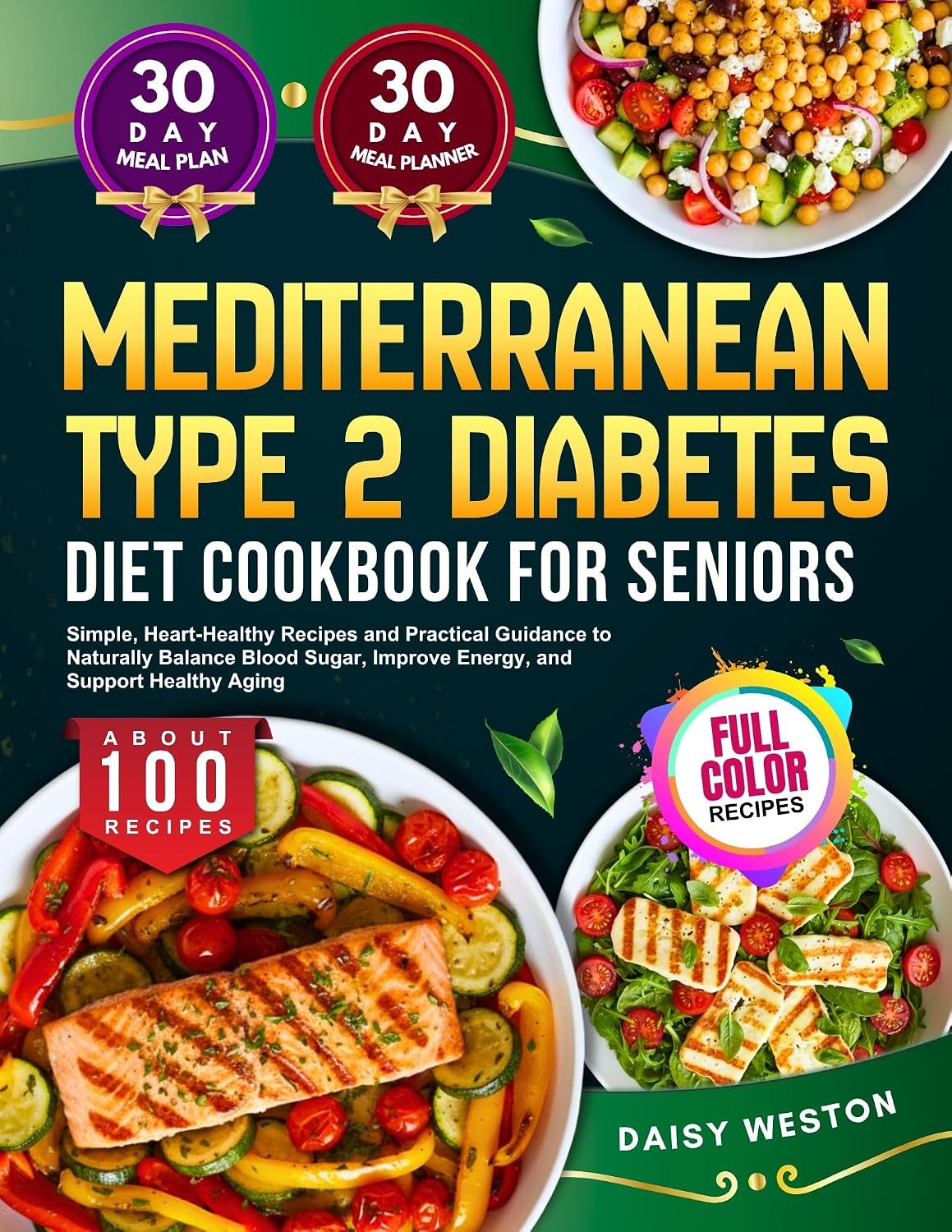 MEDITERRANEAN TYPE 2 DIABETES DIET COOKBOOK FOR SENIORS: Simple, Heart-Healthy Recipes and Practical Guidance to Naturally Balance Blood Sugar, Improve Energy, and Support Healthy Aging