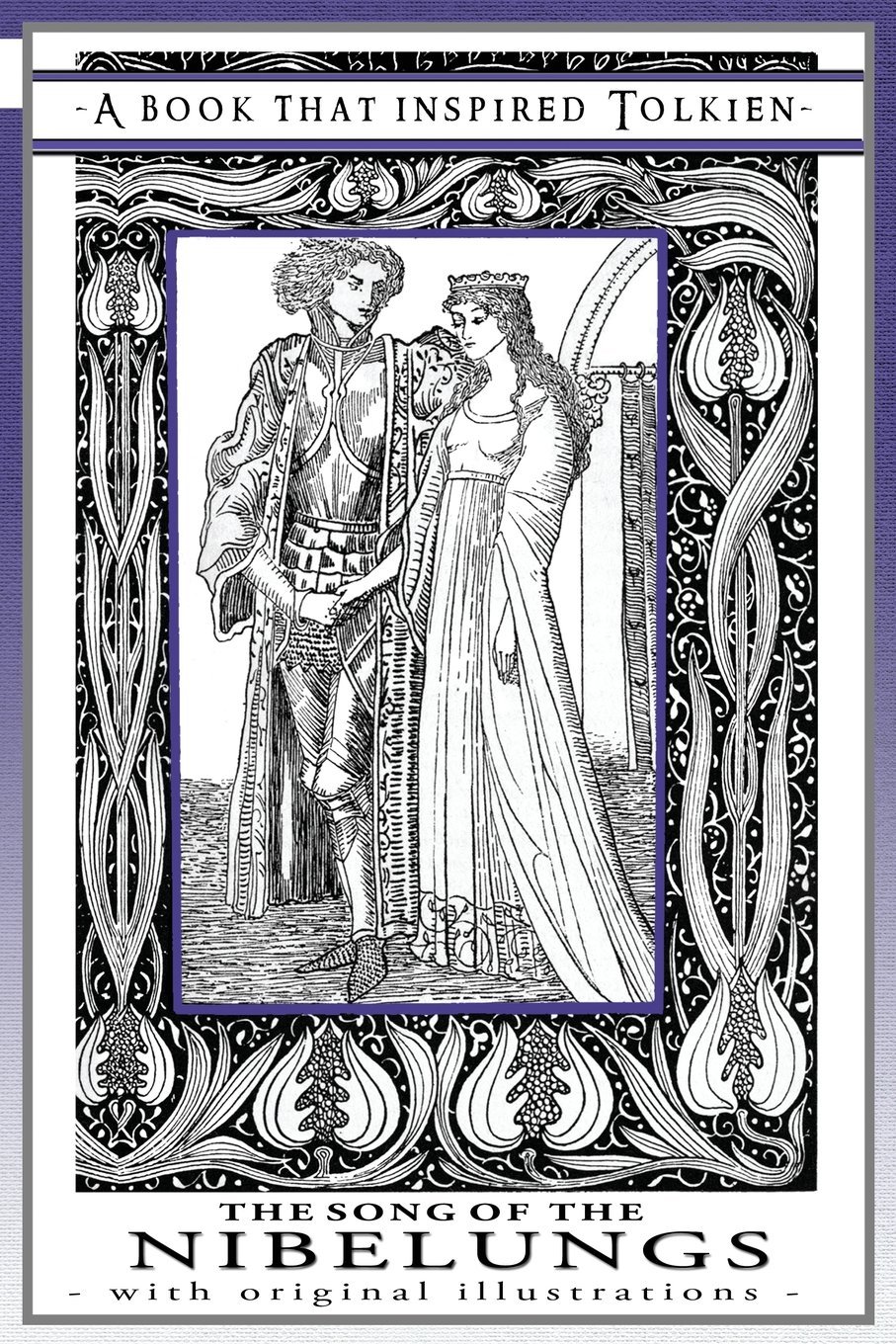 The Song of The Nibelungs - A Book That Inspired Tolkien: With Original Illustrations: Volume 1 (The Professor's Bookshelf)