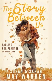 The Story Between Us: A second-chance small-town romance about the girl next door, the reclusive bestseller, and the almost-kiss they never got to finish. ... Collection | Falling for Flannel Book 1)