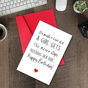 TQDaiker Funny Birthday Card for Father, Happy Birthday Card from Daughter, (No Matter How Old a Girl Gets, She Never Stops Needing Her Dad)