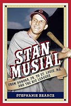Stan Musial: From Donora, PA, to St. Louis, MO, and the Big Leagues