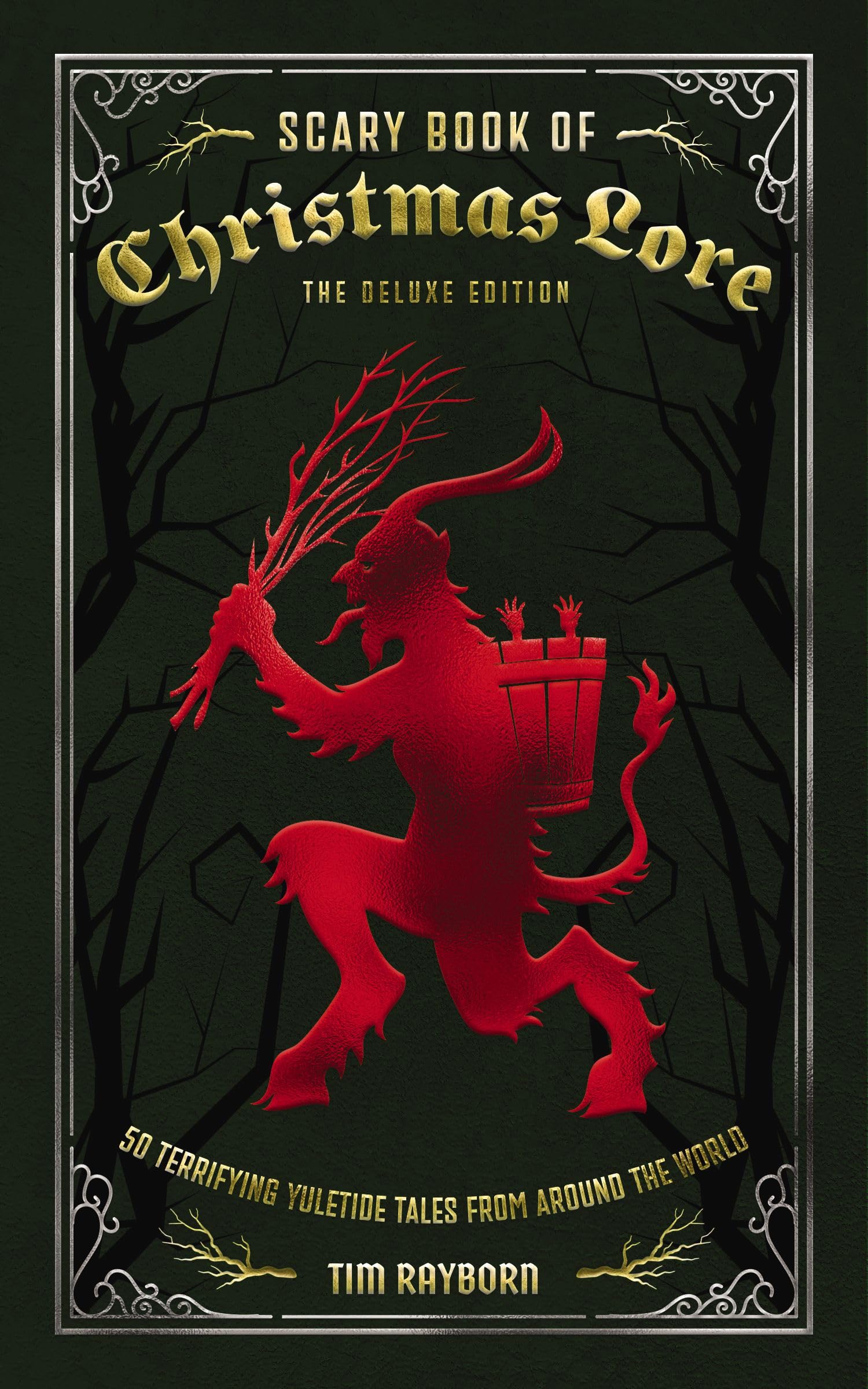 The Scary Book of Christmas Lore Deluxe Edition: 50 Terrifying Yuletide Tales from Around the World