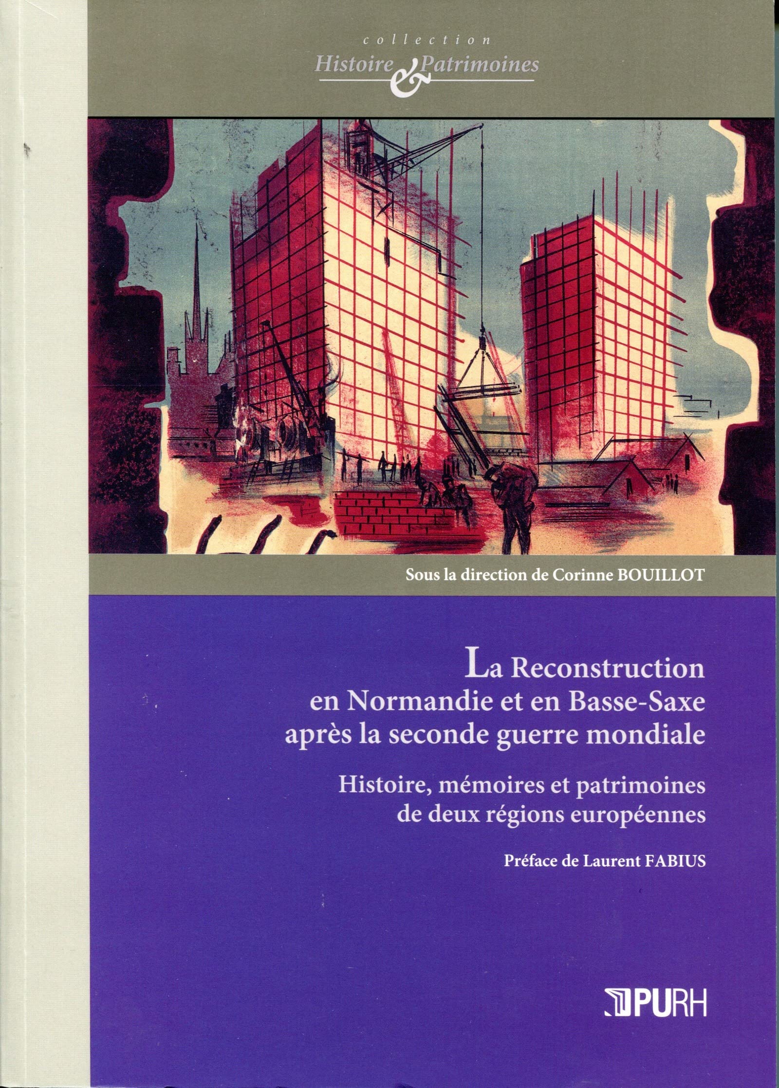 La Reconstruction en Normandie et en Basse-Saxe après la seconde guerre mondiale: Histoire, mémoires et patrimoines de deux régions européennes (Histoire & Patrimoines) (French Edition)