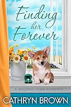 Finding her Forever: A sweet and clean small town romance (A Wedding Town Romance Book 3)