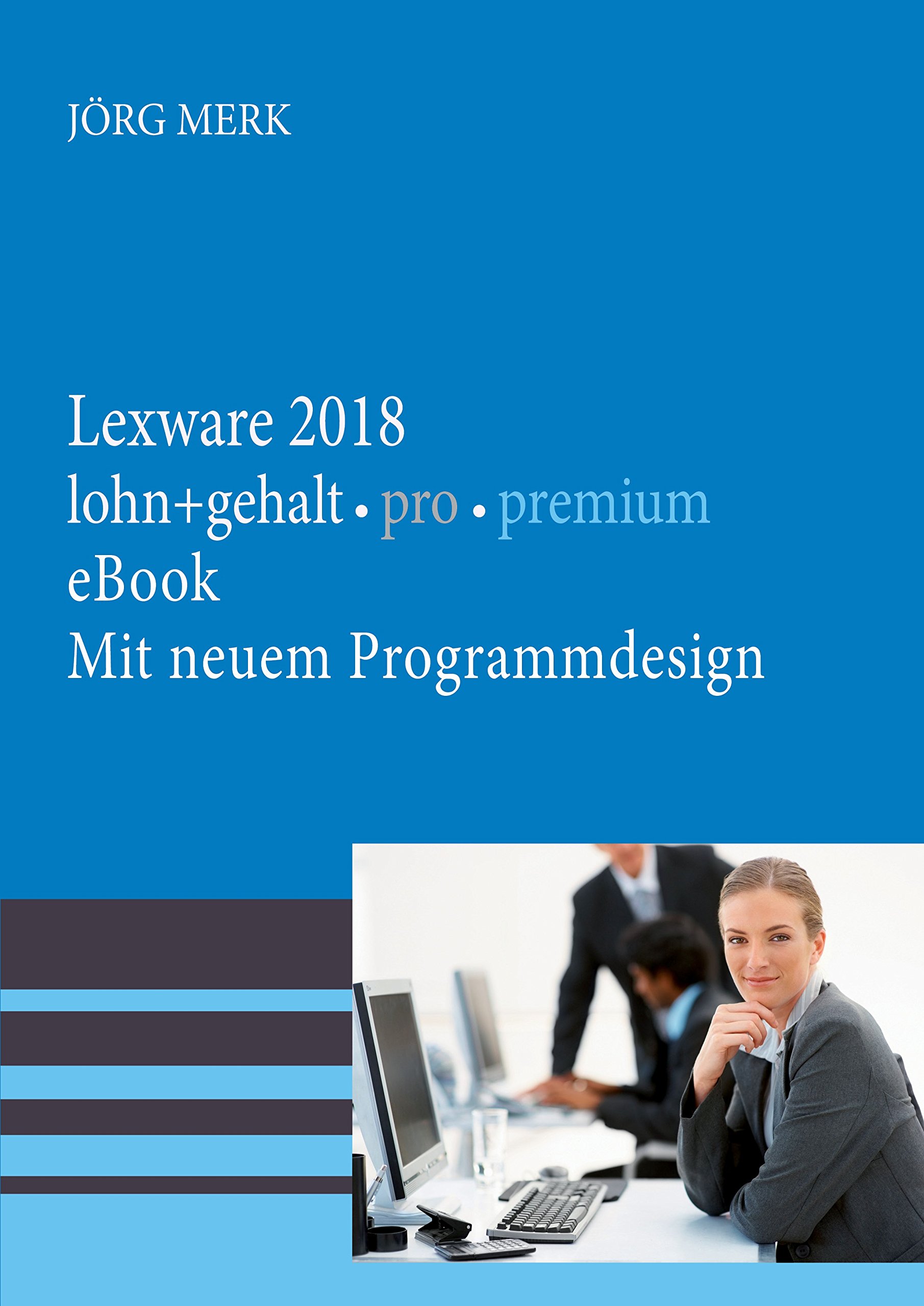Lexware lohn + gehalt 2018 pro premium: Mit neuer Programmoberfläche (German Edition)