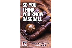 So You Think You Know Baseball: The Hall of Fame Trivia Book