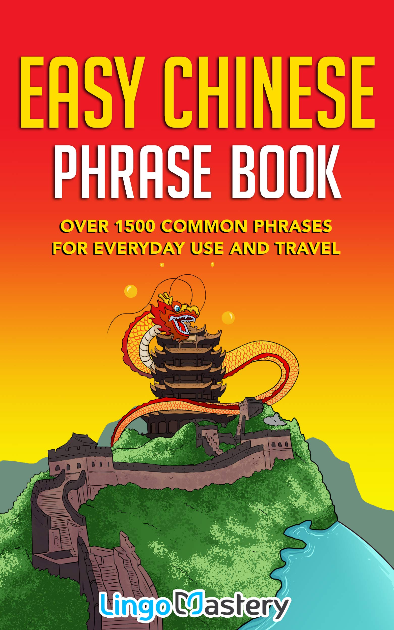 Easy Chinese Phrase Book: Over 1500 Common Phrases For Everyday Use and Travel