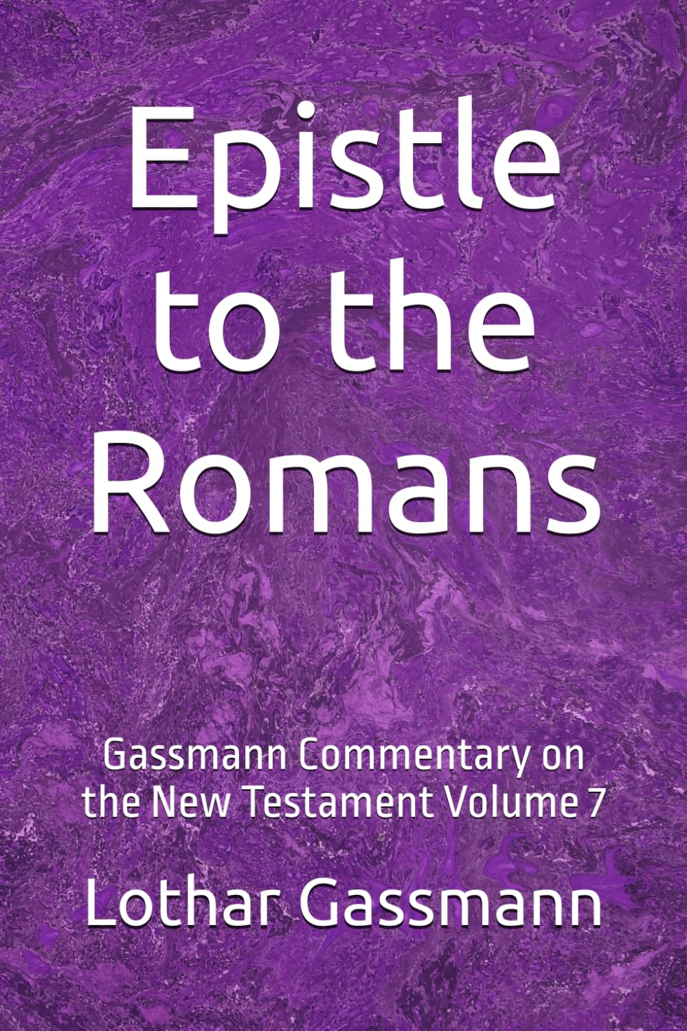 Epistle to the Romans: Gassmann Commentary on the New Testament Volume 7
