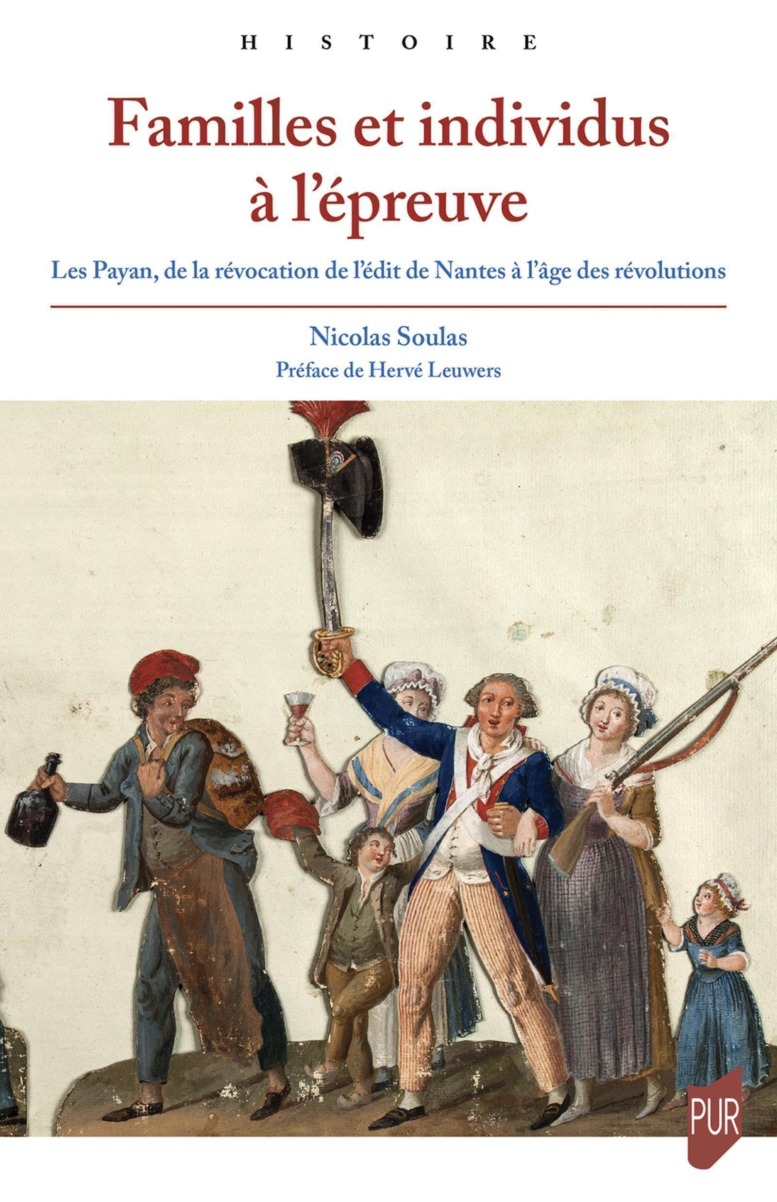 Familles et individus à l'épreuve: Les Payan, de la révocation de l'édit de Nantes à l'âge des révolutions