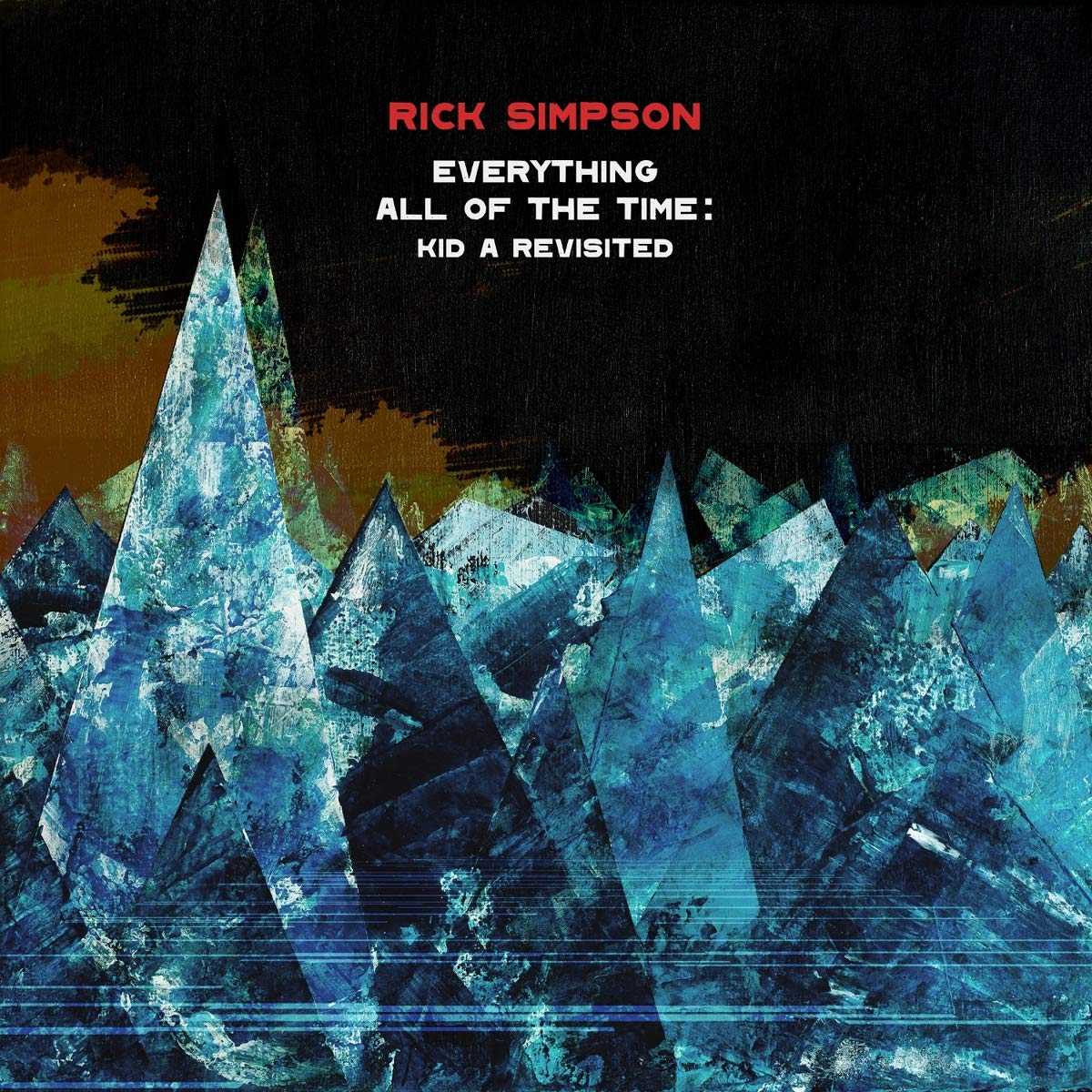 Rick Simpson Everything All of the Time: Kid A Revisited LP Vinyl WR4765LP NEW