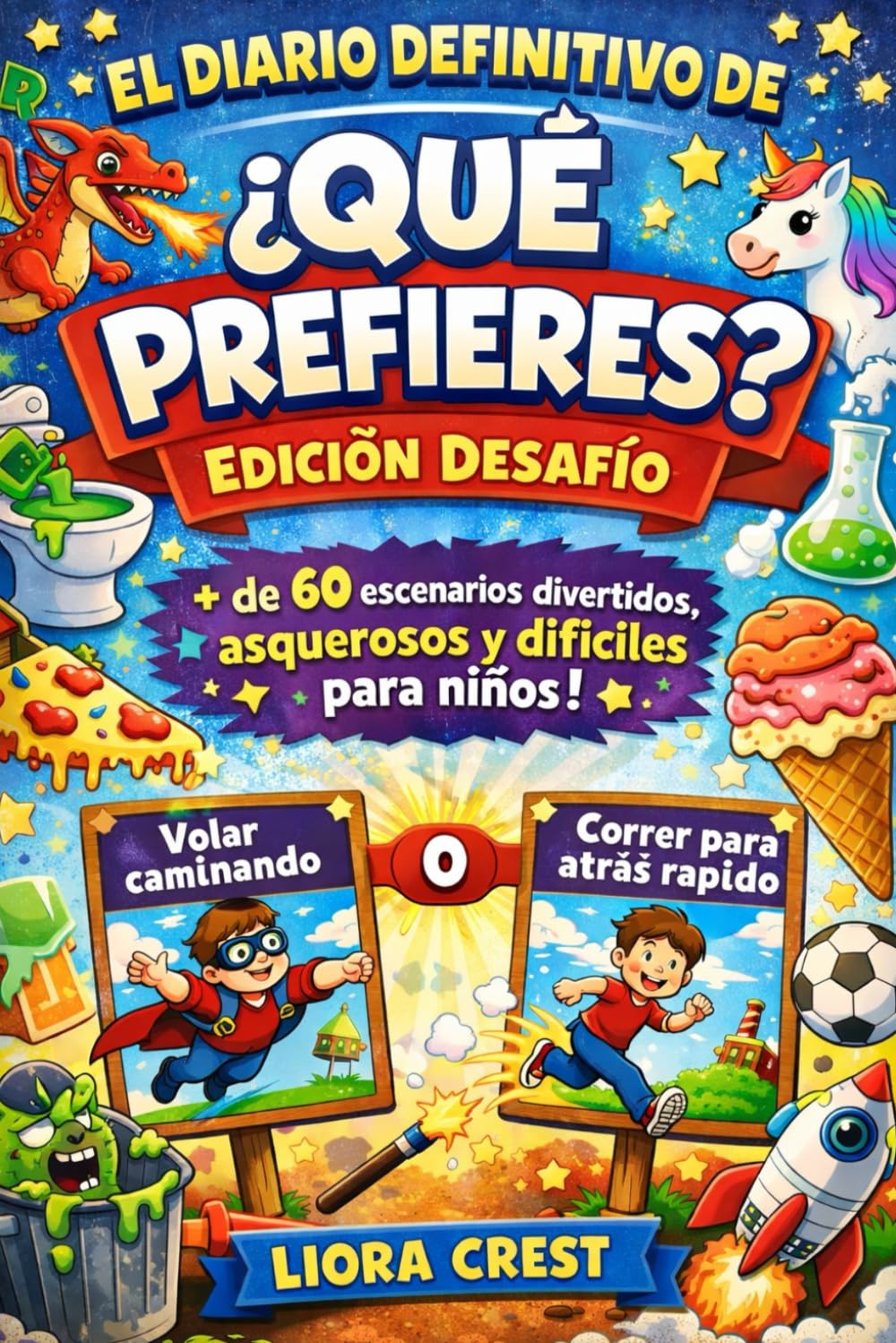 El Diario Definitivo de ¿Qué Prefieres? – Edición Desafío: Más de 60 escenarios divertidos, asquerosos y difíciles para niños