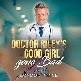Doctor Riley's Good Girl Gone Bad Audiobook by London Pryce episode artwork
