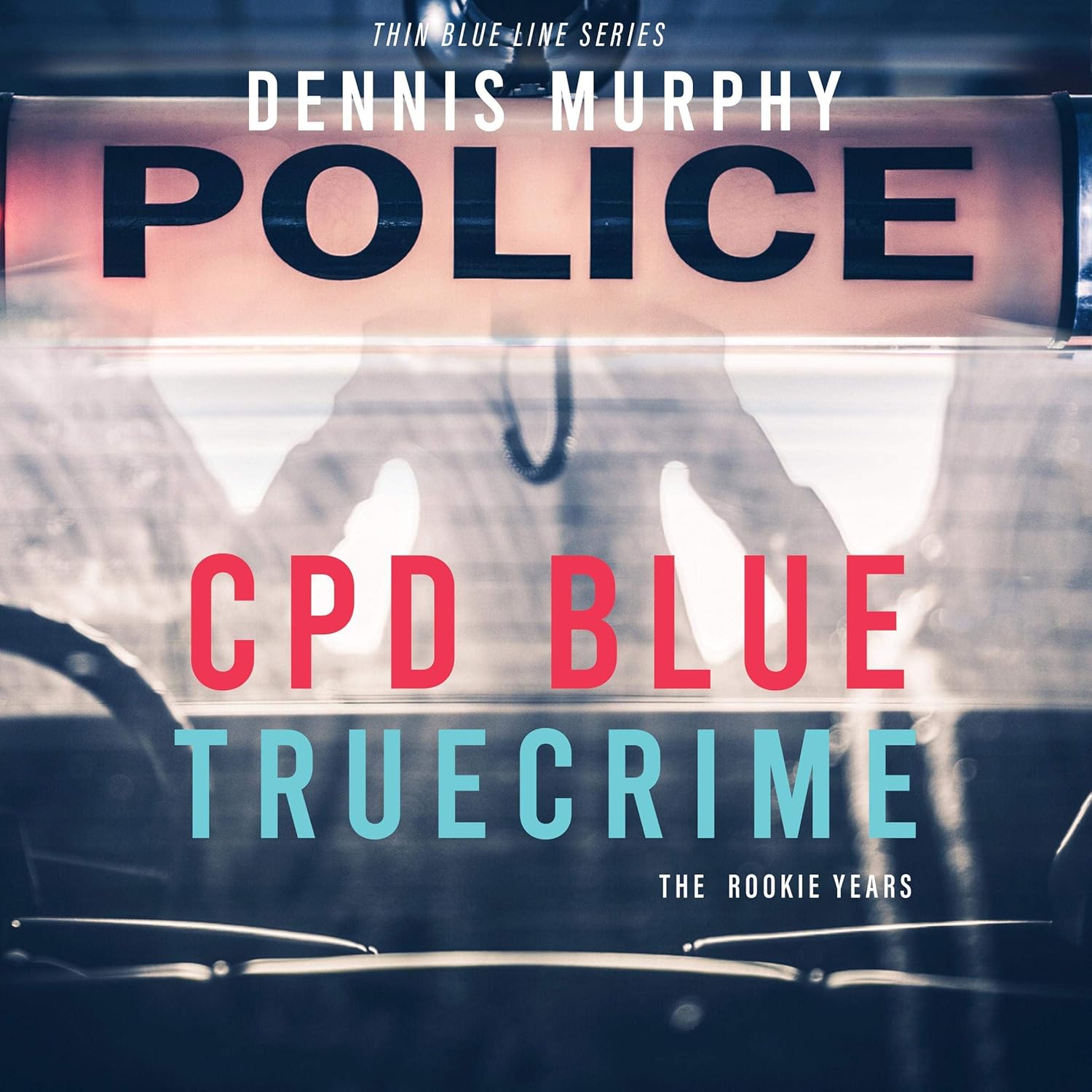 CPD Blue - True Crime: The Rookie Years: The Thin Blue Line Series    
	                
	            

                 
                        Audible Audiobook 
                  
                        – Unabridged