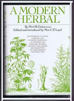 A Modern Herbal: The Medicinal, Culinary, Cosmetic, and