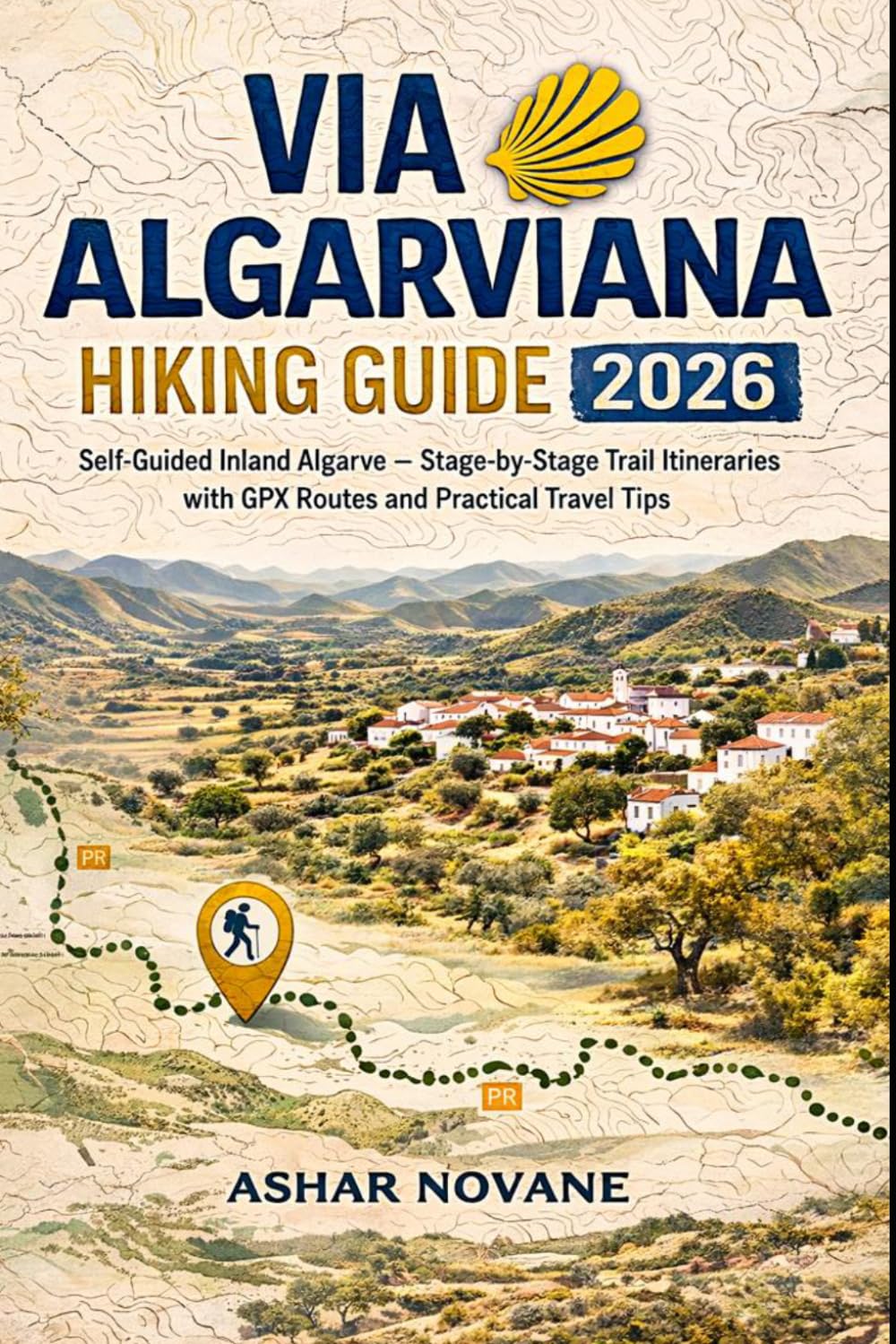 Via Algarviana Hiking Guide 2026: Self-Guided Inland Algarve – Stage-by-Stage Trail Itineraries with GPX Routes and Practical Travel Tips