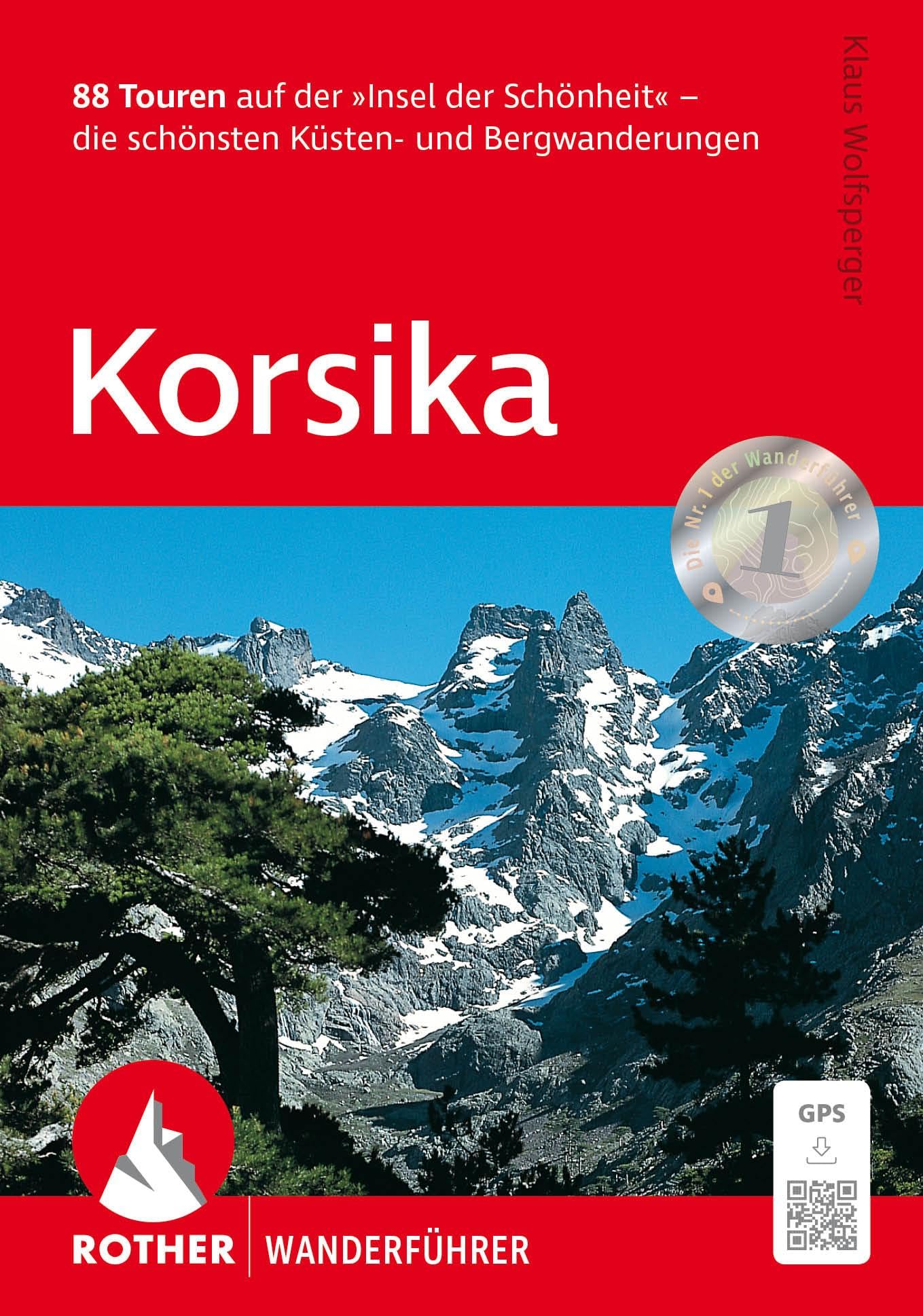 KORSIKA / CORSE (ALL): 88 Touren auf der 'Insel der Schönheit' - die schönsten Küsten- und Bergwanderungen. Mit GPS-Tracks