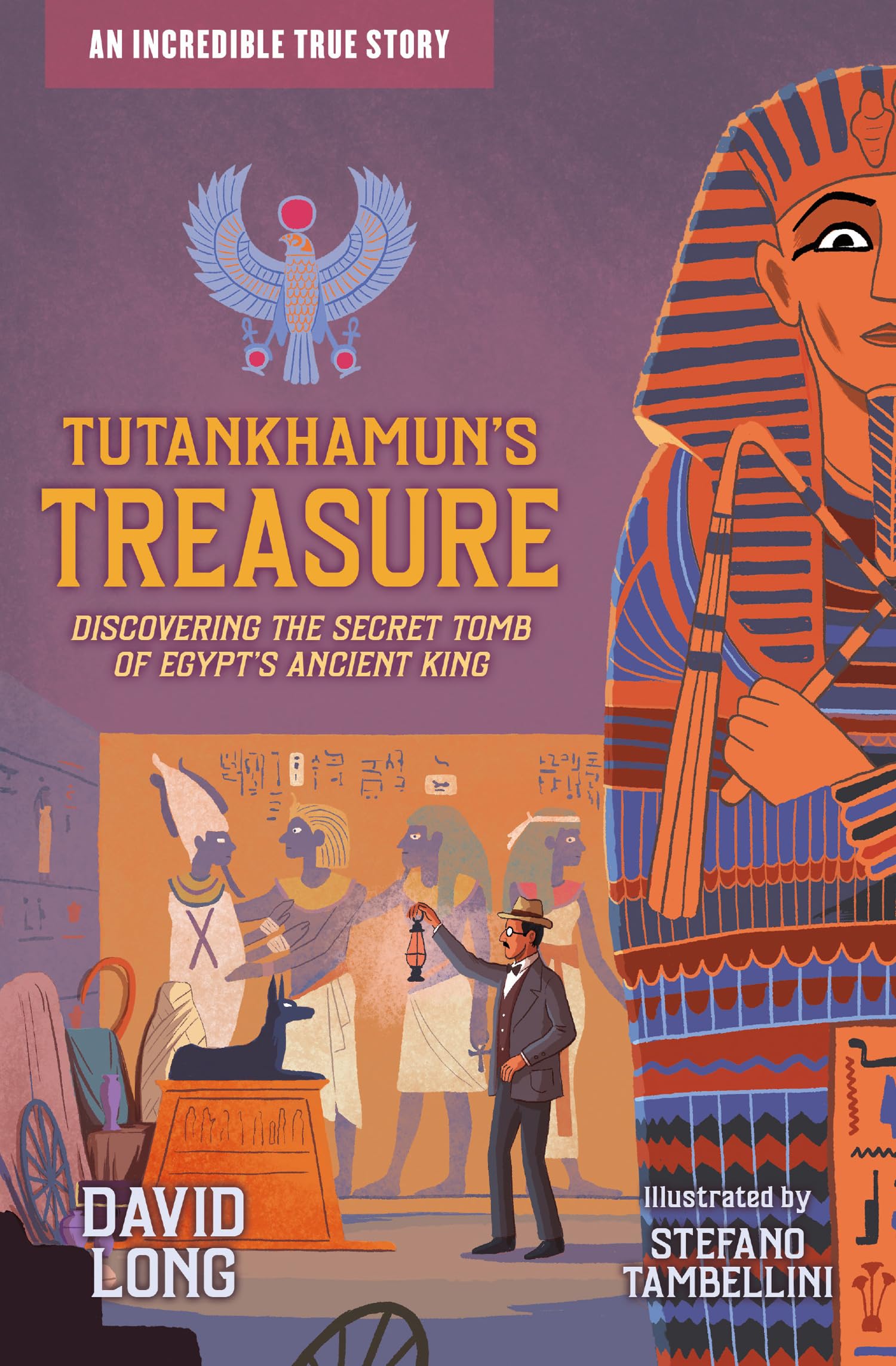 Tutankhamun's Treasure: Discovering the Secret Tomb of Egypt's Ancient King (Incredible True Stories)