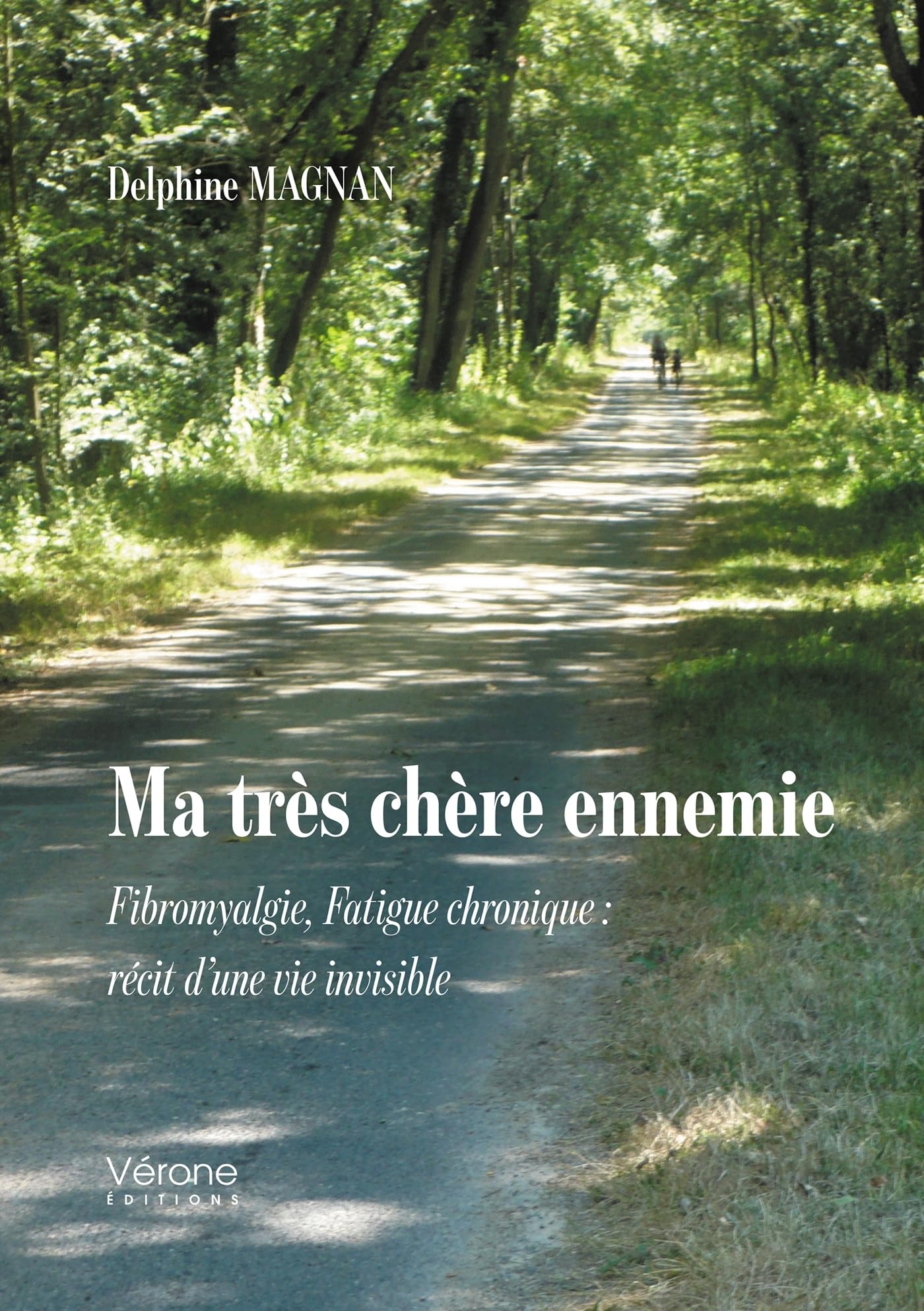 Ma très chère ennemie: Fibromyalgie, Fatigue chronique : récit d'une vie invisible