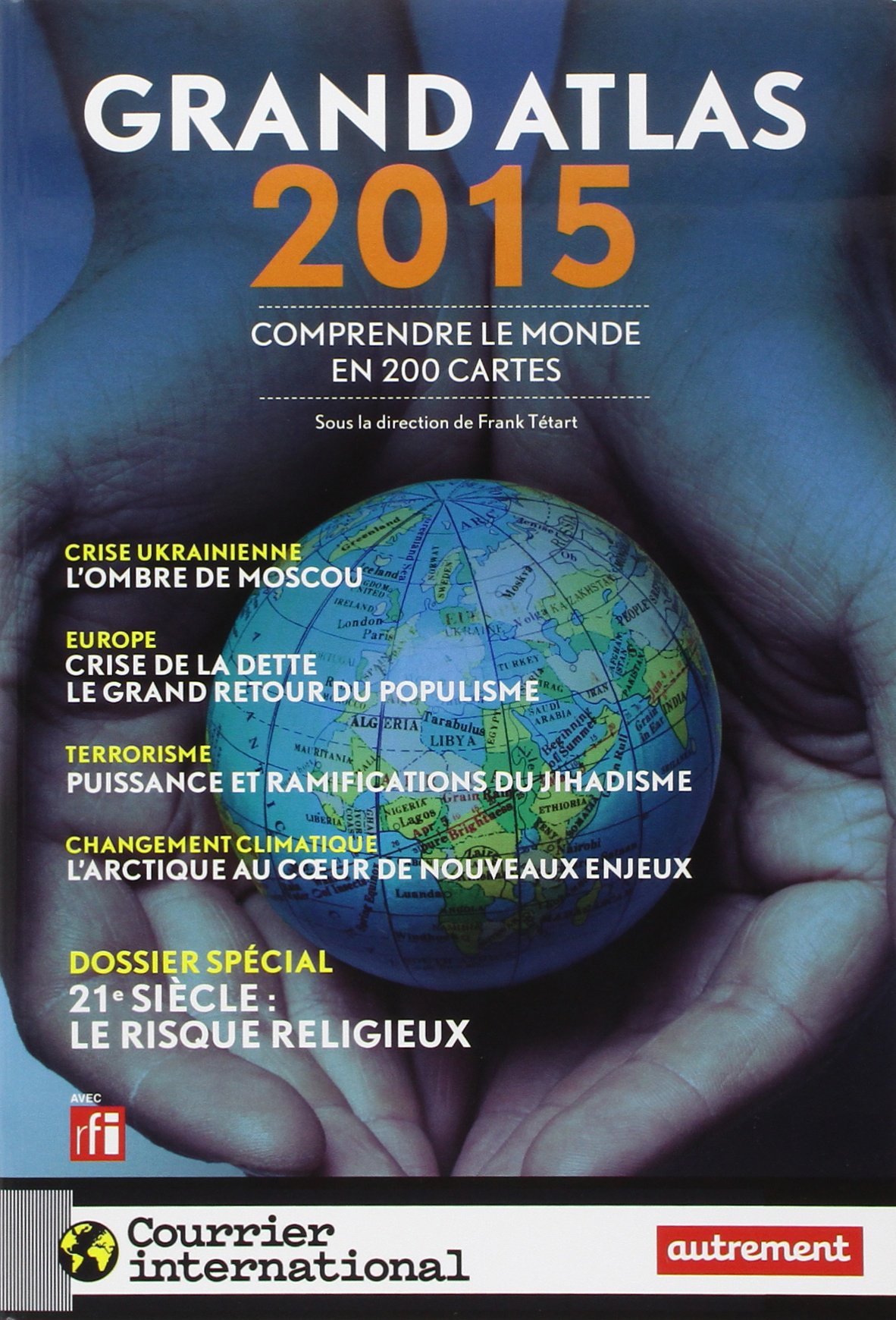 Grand Atlas 2015: Comprendre le monde en 200 cartes Tétart, Frank