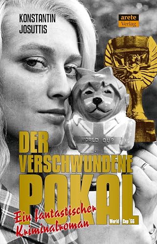 Der verschwundene Pokal - World Cup '66: Ein fantastischer Kriminalroman (German Edition)