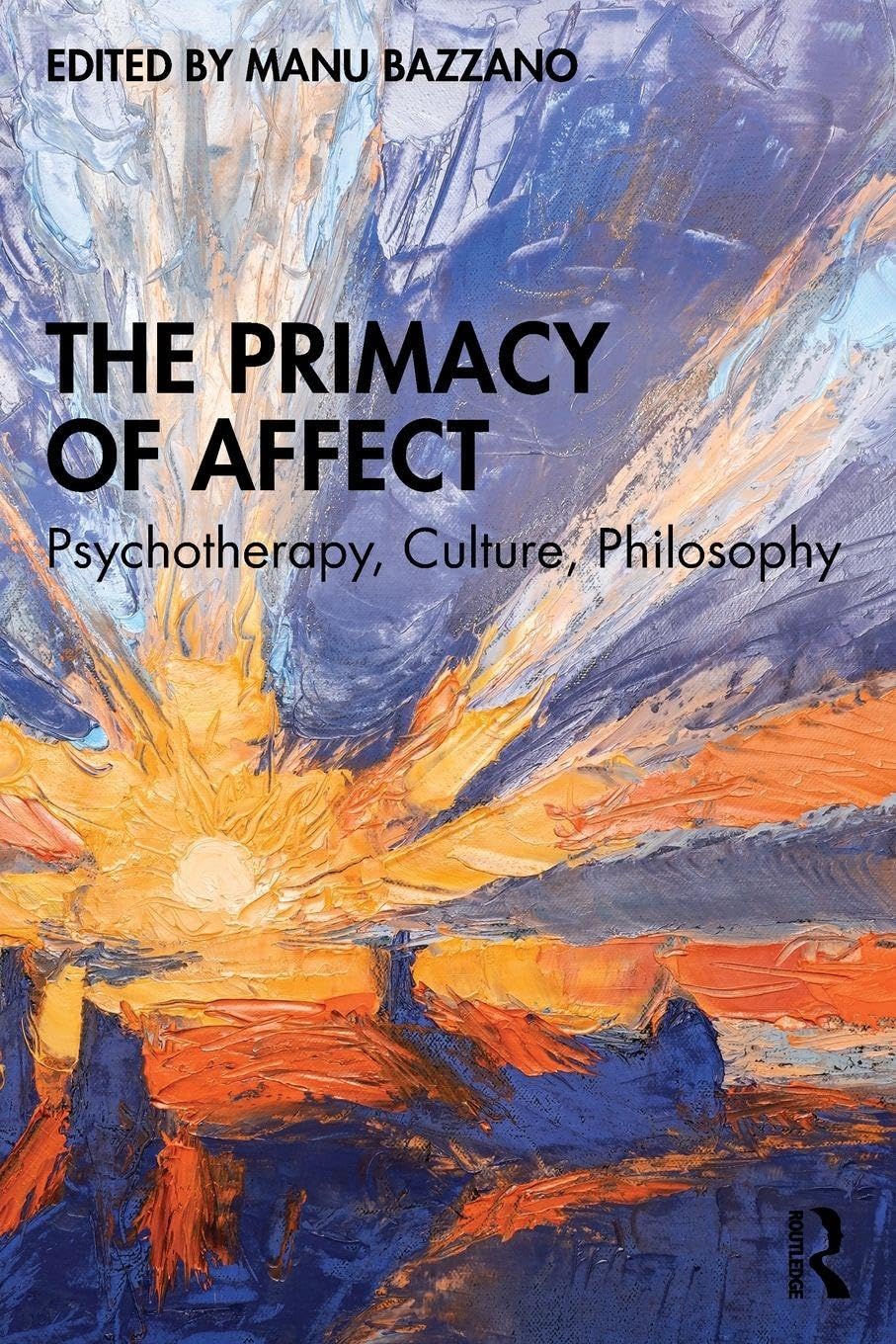 The Primacy of Affect: Psychotherapy, Culture, Philosophy