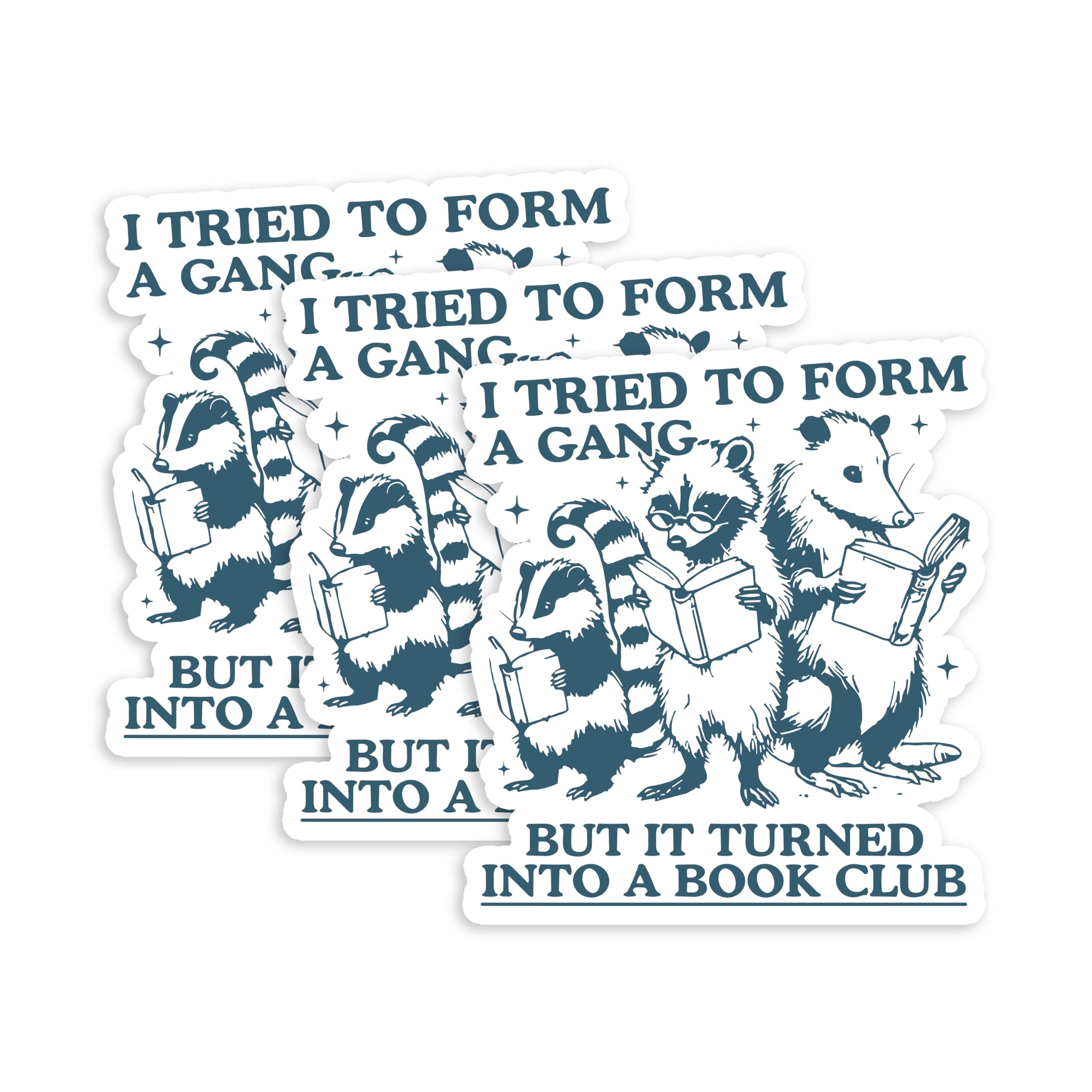 Set 3Pcs I Tried to Form a Gang But it Turned Into a Book Club Sticker Funny Raccoon Opossum Bookish Kindle Waterproof 3 Inches Die-Cut Vinyl for