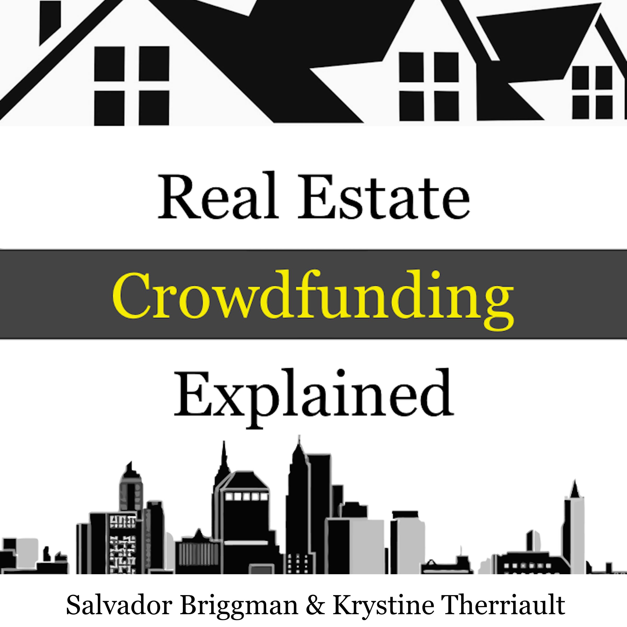 Cover art for Real Estate Crowdfunding Explained: How to Get in on the Explosive Growth of the Real Estate Crowdfunding Industry