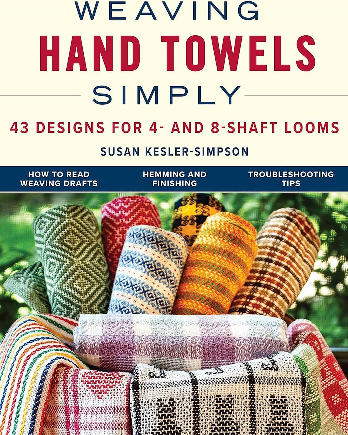 Weaving Hand Towels Simply: 43 Designs for 4- and 8-Shaft Looms