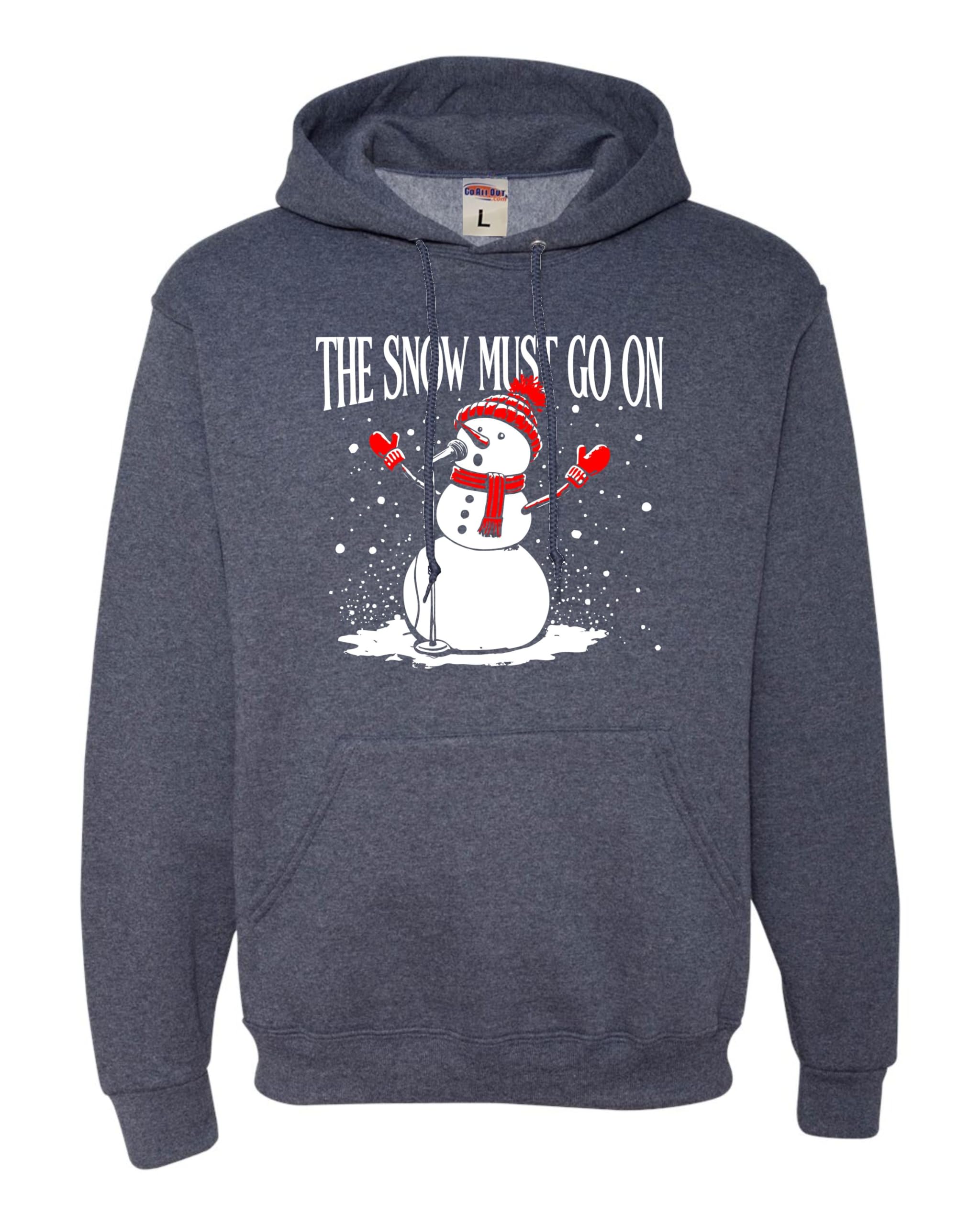 Go All Out The Snow Must Go On Funny Snowman Christmas Mens Women Youth Sweatshirt Hoodie