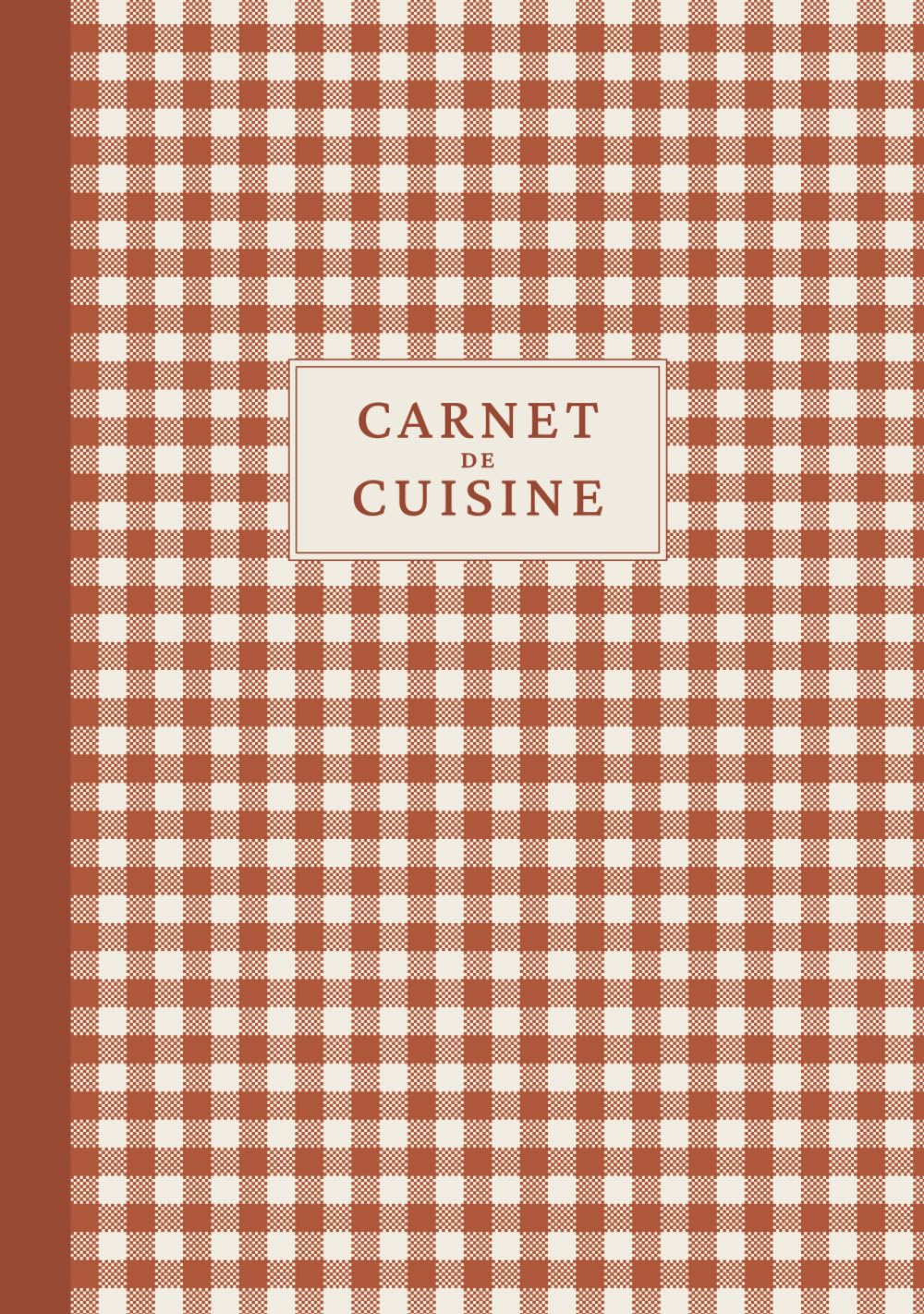 Carnet de cuisine: Cahier de recettes à remplir pour noter, organiser et transmettre vos meilleures recettes.