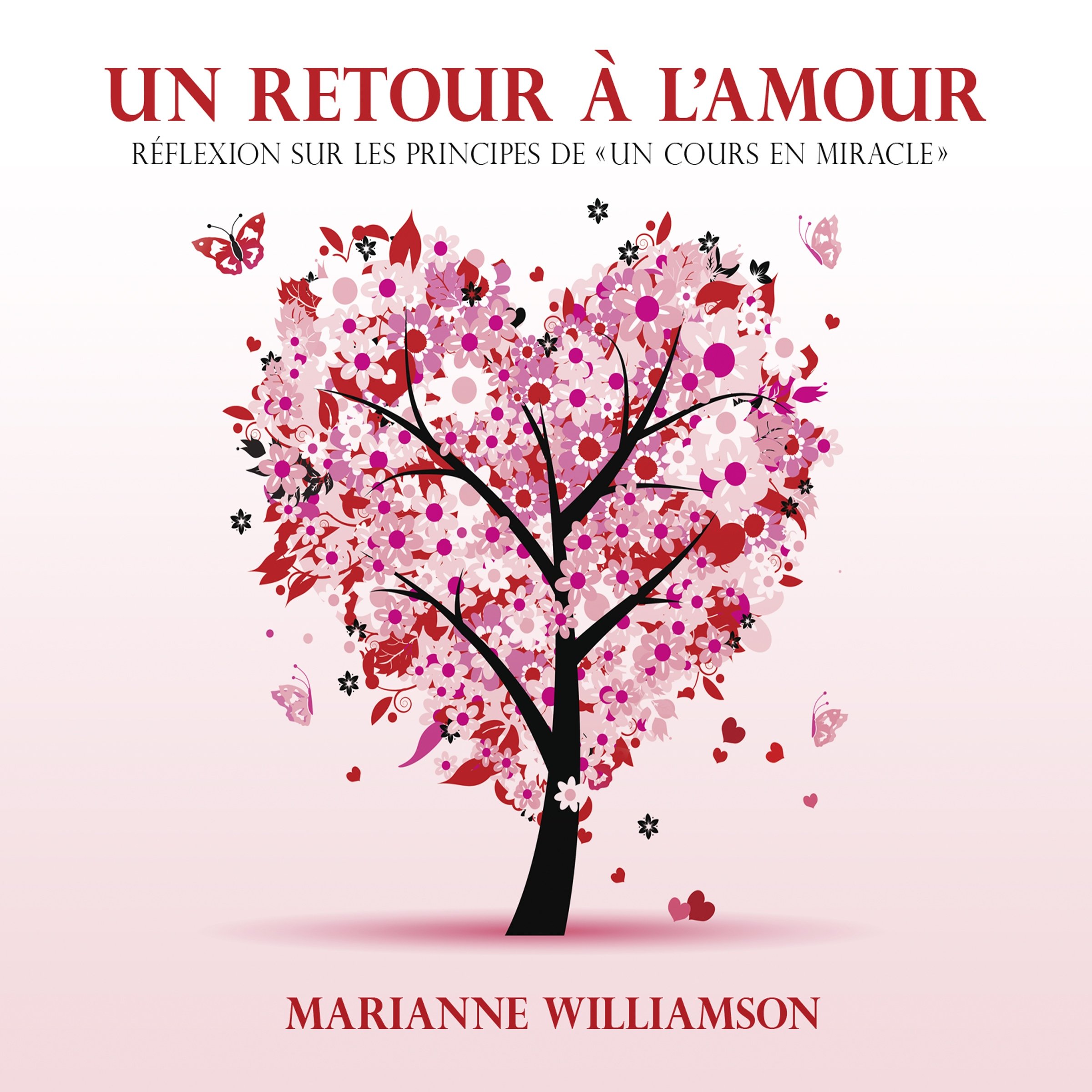 Un retour a l'amour - reflexion sur les principes de "Un cours en miracle" [Audio CD] Williamson, Marianne