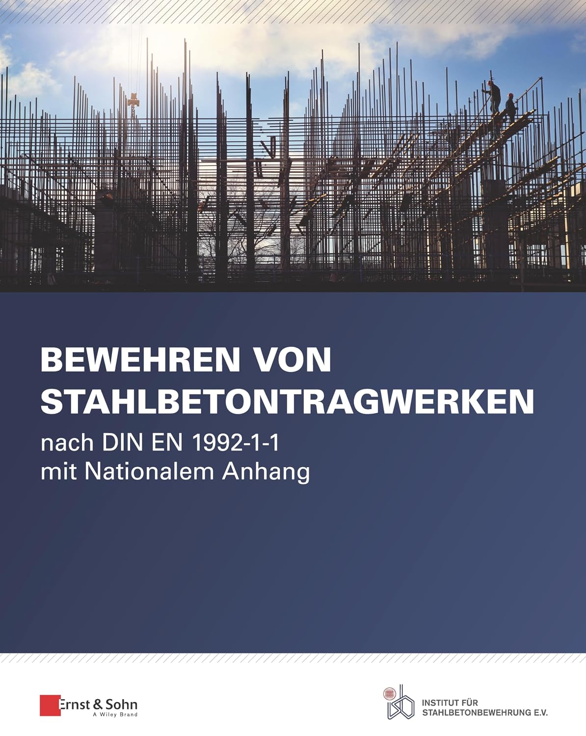 Bewehren von Stahlbeton–Tragwerken: nach DIN EN 1992-1-1 mit Nationalem