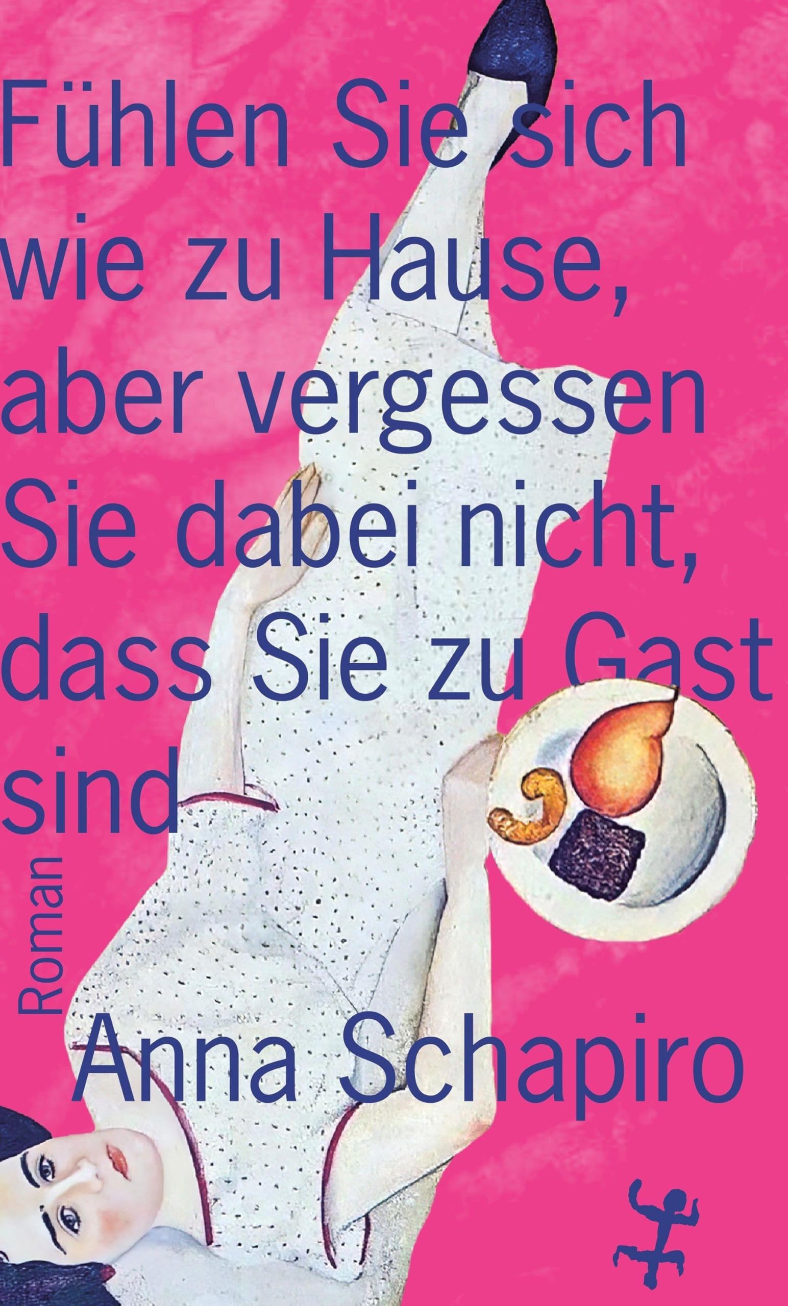 Fühlen Sie sich wie zu Hause, aber vergessen Sie dabei nicht, dass Sie zu Gast sind: Roman