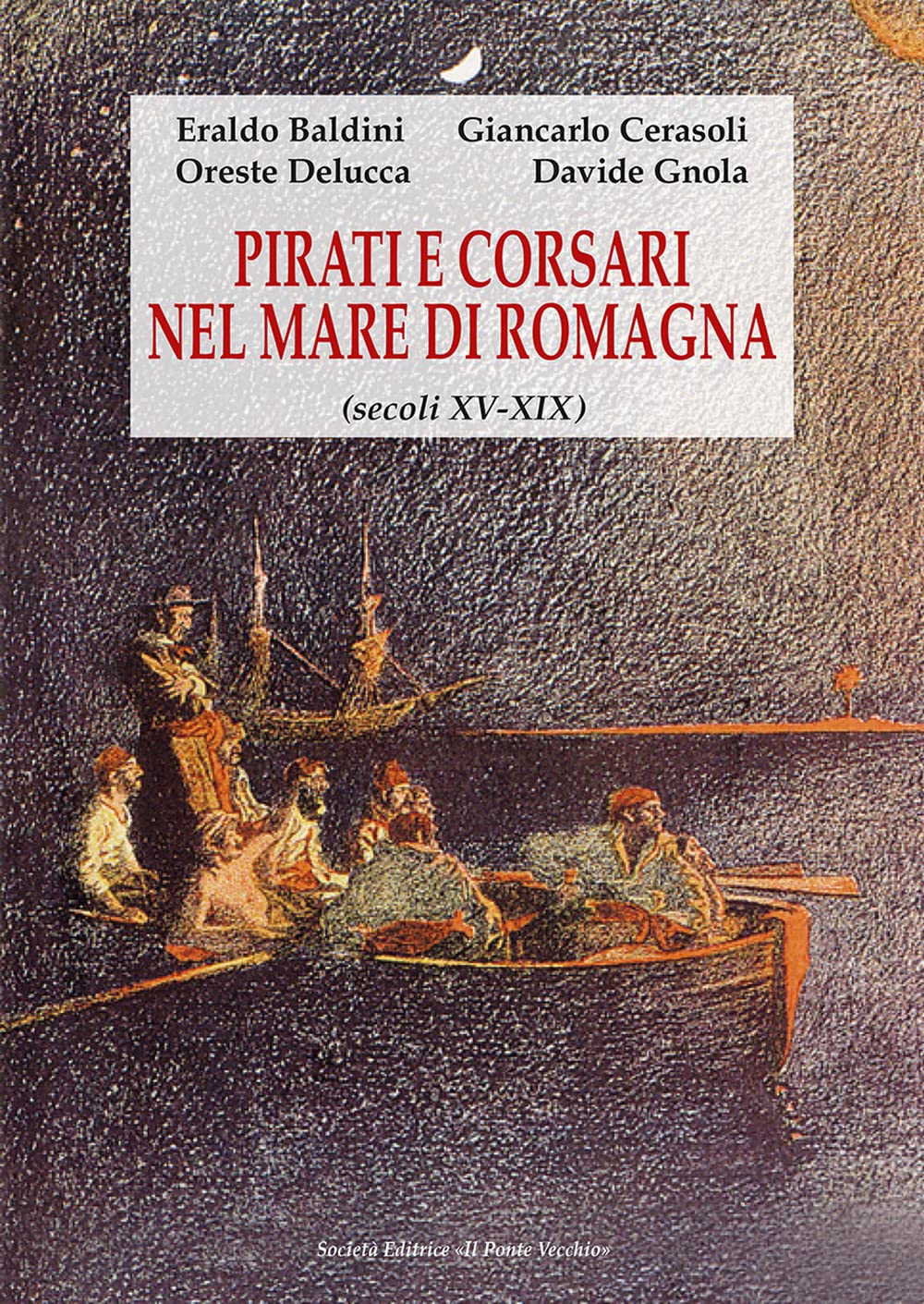 Pirati E Corsari Nel Mare Di Romagna (Secoli XV-XIX) - 4