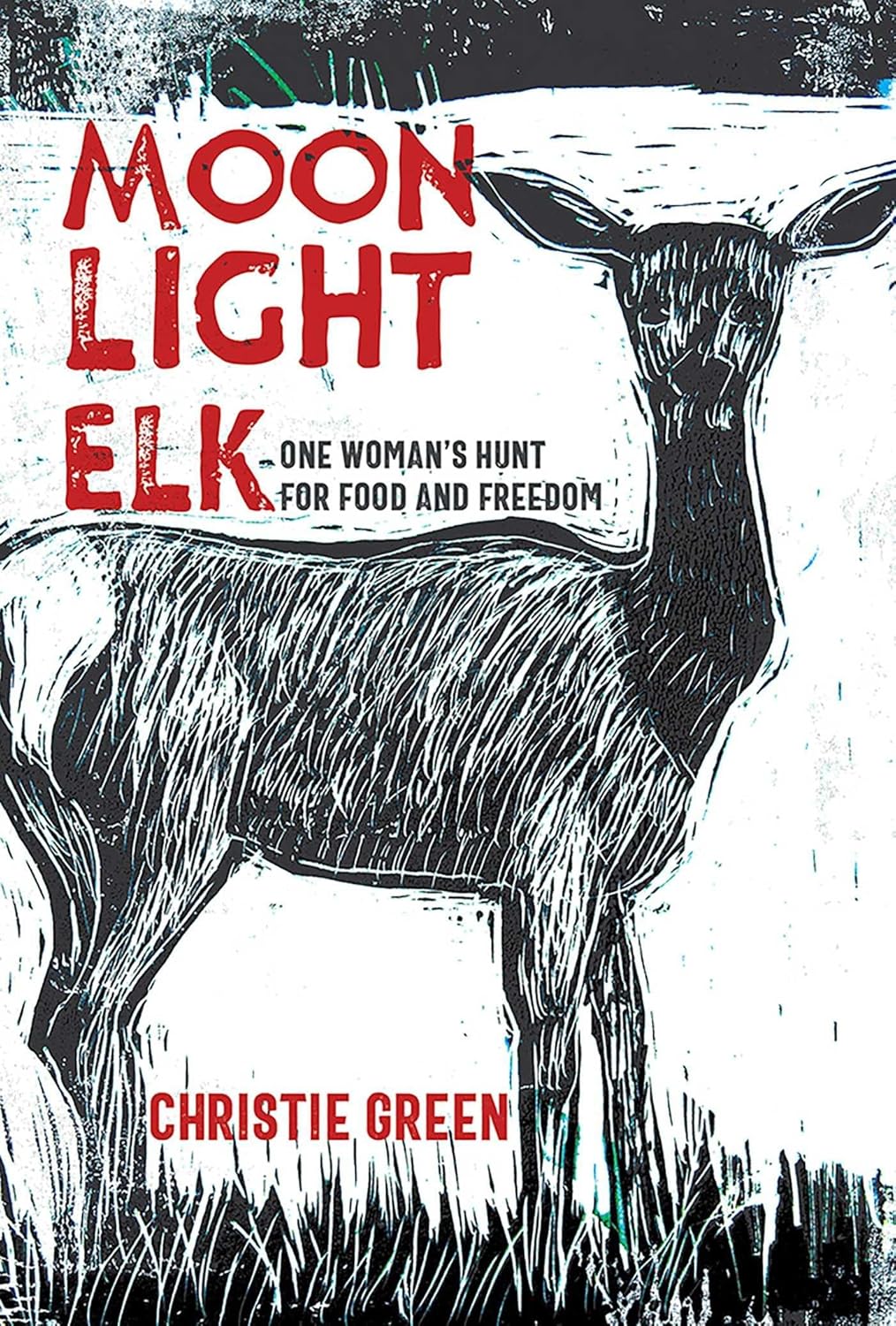 Moonlight Elk: One Woman's Hunt for Food and Freedom      Hardcover – September 13, 2024
