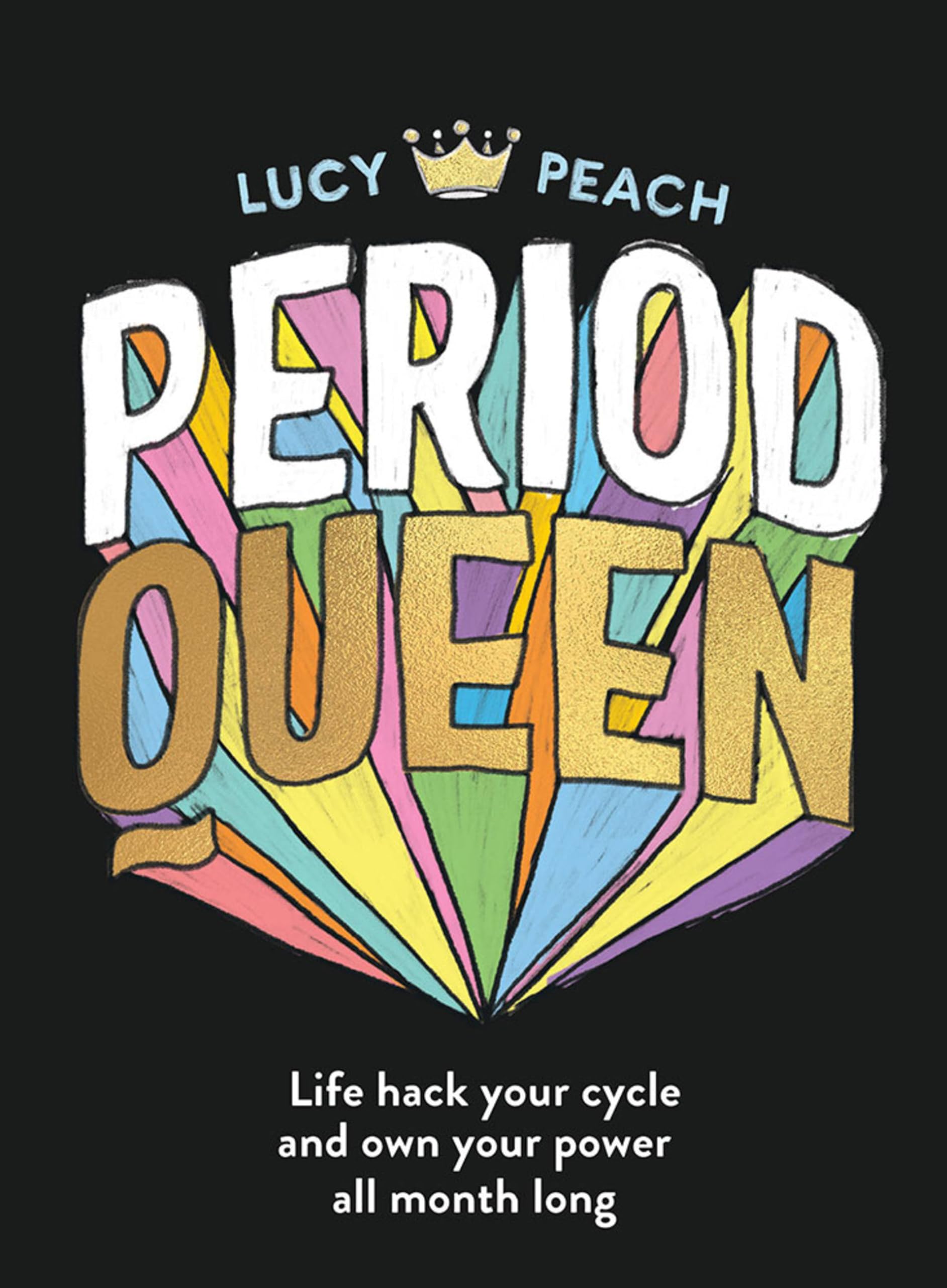 Murdoch Books Period Queen – Life Hack Your Cycle to Own Your Power All Month Long