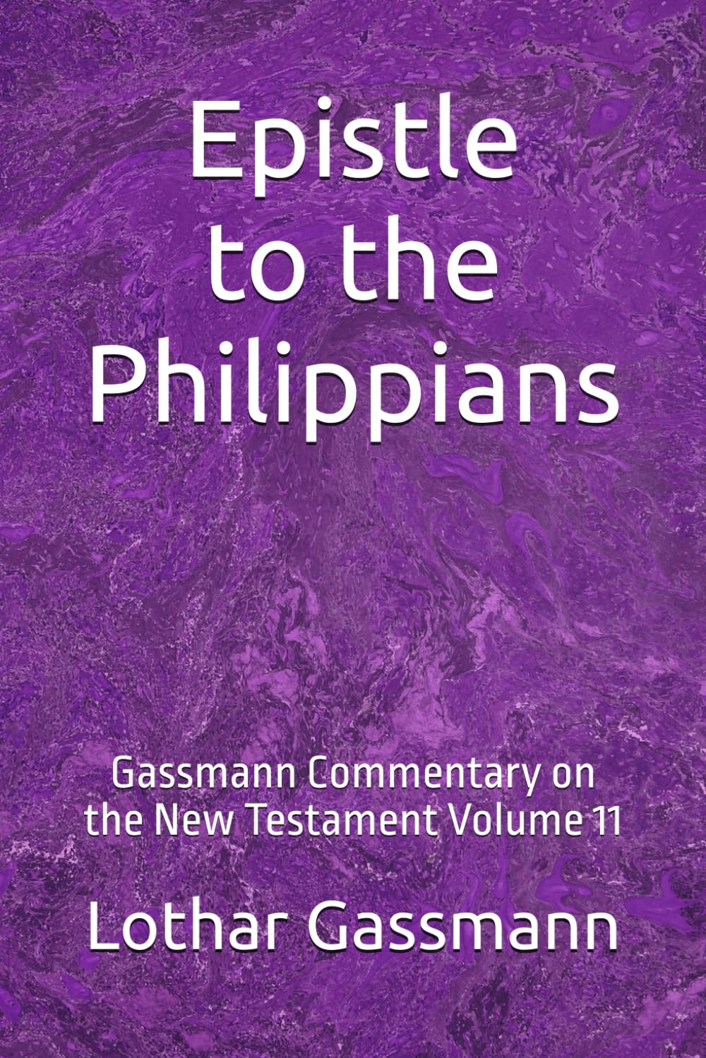 Epistle to the Philippians: Gassmann Commentary on the New Testament Volume 11