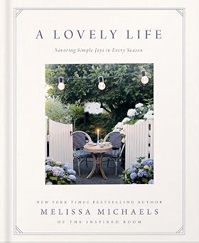 A Lovely Life Savoring Simple Joys in Every Season