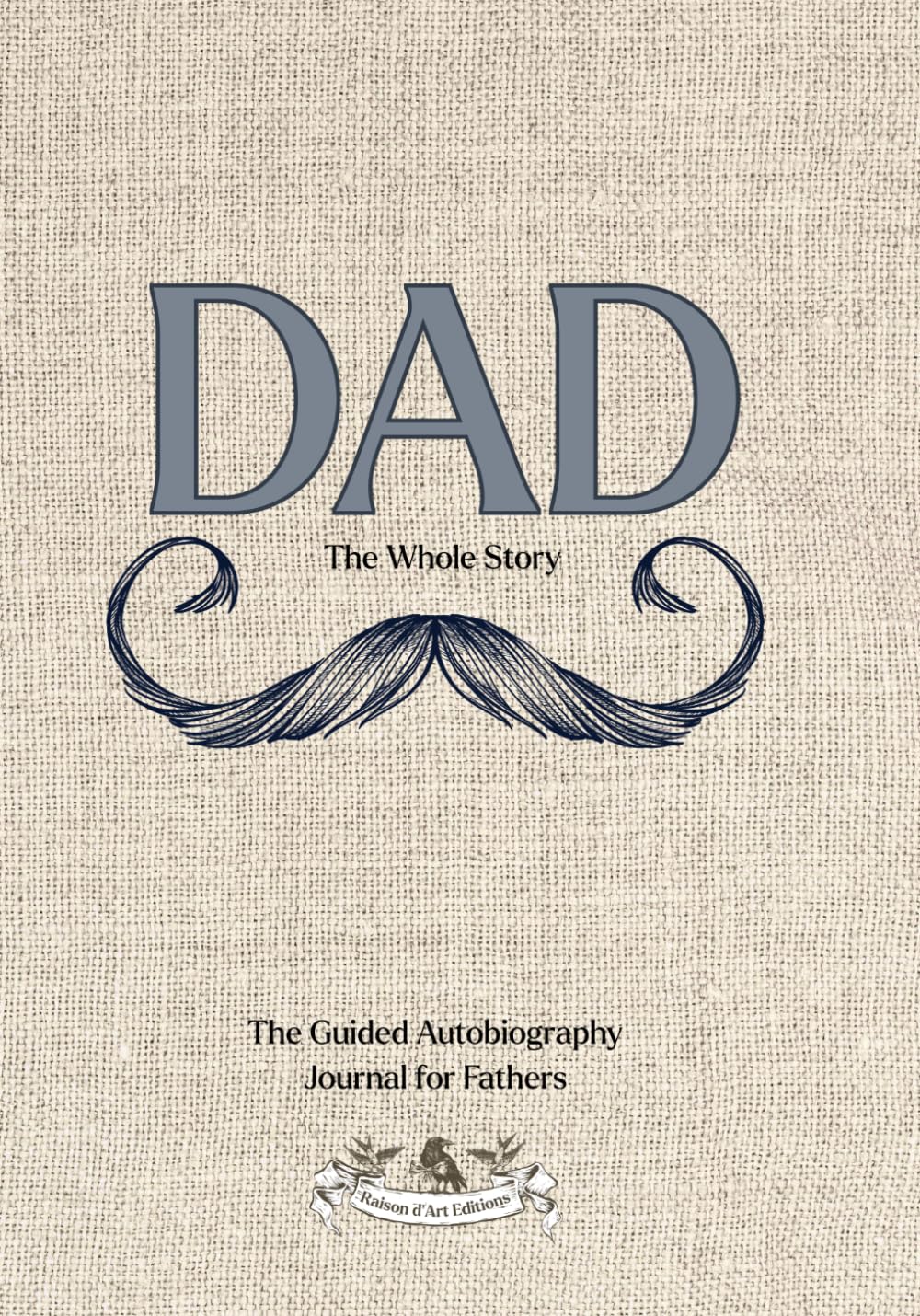 Dad: The Whole Story: An Art-Filled Guided Journal to Preserve a Father or Grandfather’s Life Story and Legacy