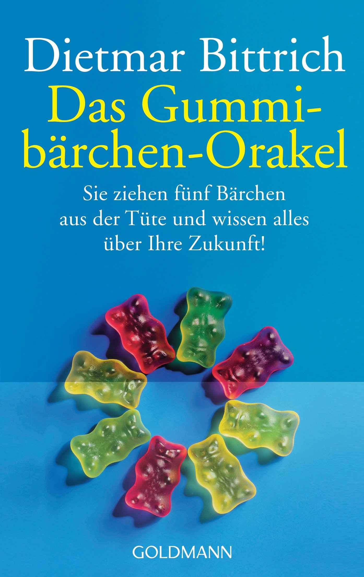 Das Gummibarchen Orakel: Sie ziehen fünf Bärchen aus der Tüte. Und wissen alles über Ihre Zukunft!