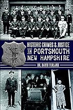 Historic Crimes & Justice in Portsmouth, New Hampshire (True Crime)