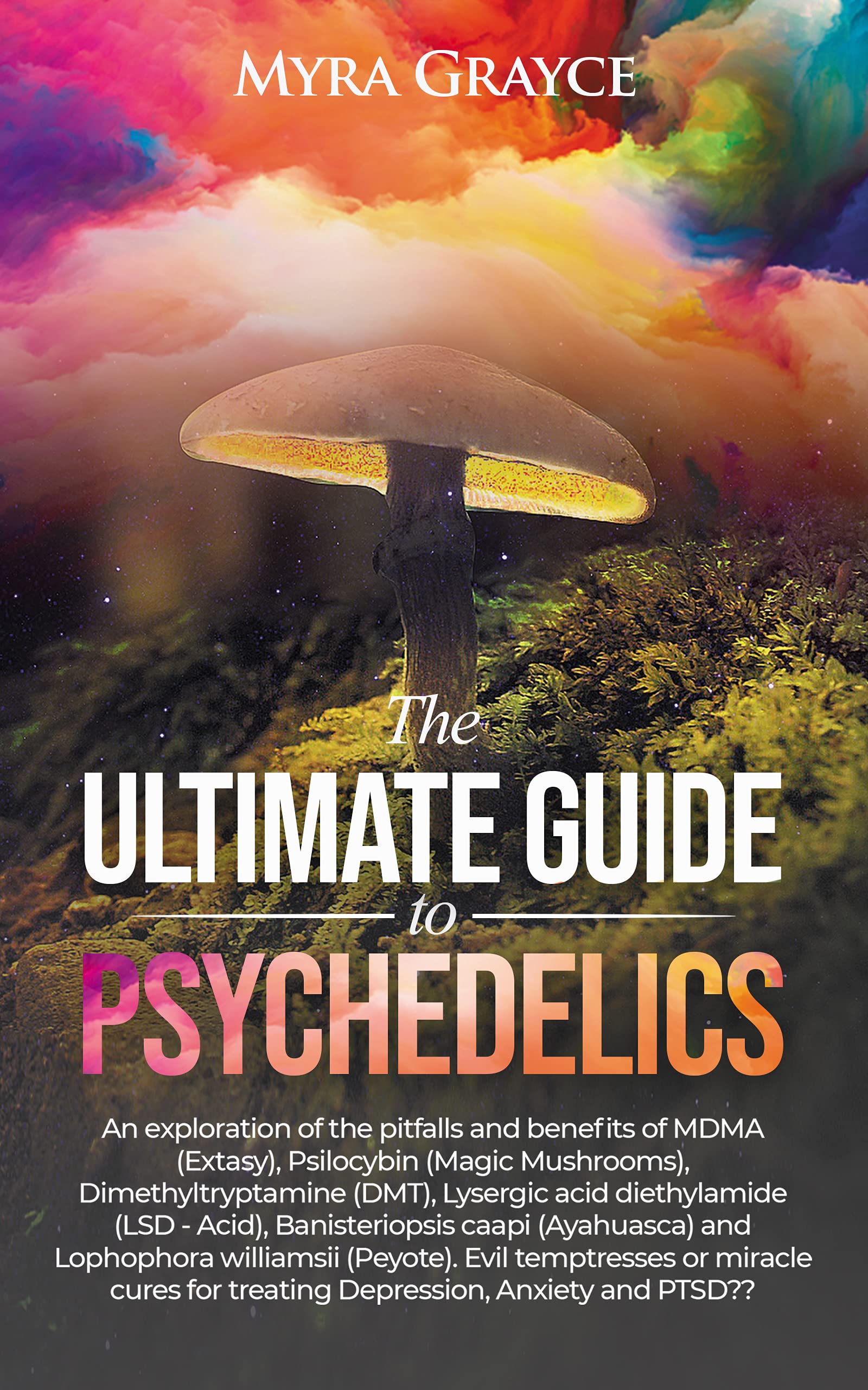 The Ultimate Guide to Psychedelics