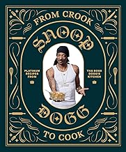 From Crook to Cook: Platinum Recipes from Tha Boss Dogg's Kitchen (Snoop Dogg Presents)