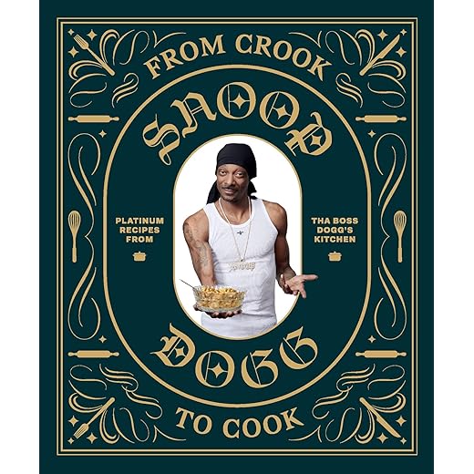 From Crook to Cook: Platinum Recipes from Tha Boss Dogg's Kitchen (Snoop Dogg Presents)