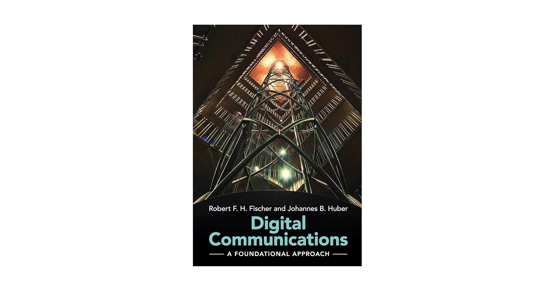 Digital Communications: A Foundational Approach: Fischer